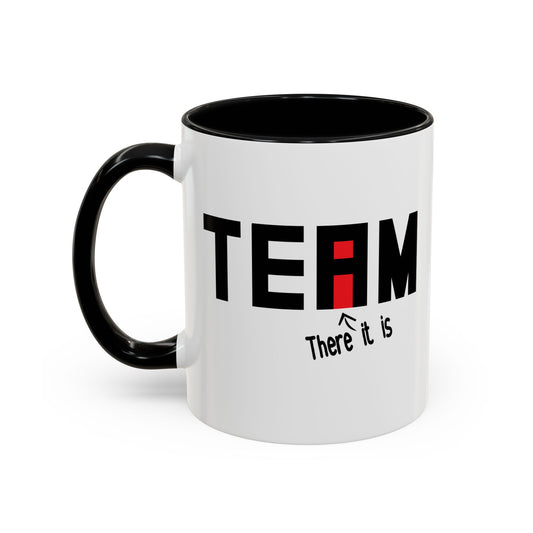 THERE IT IS Accent BiColor Funny Sarcastic Mug