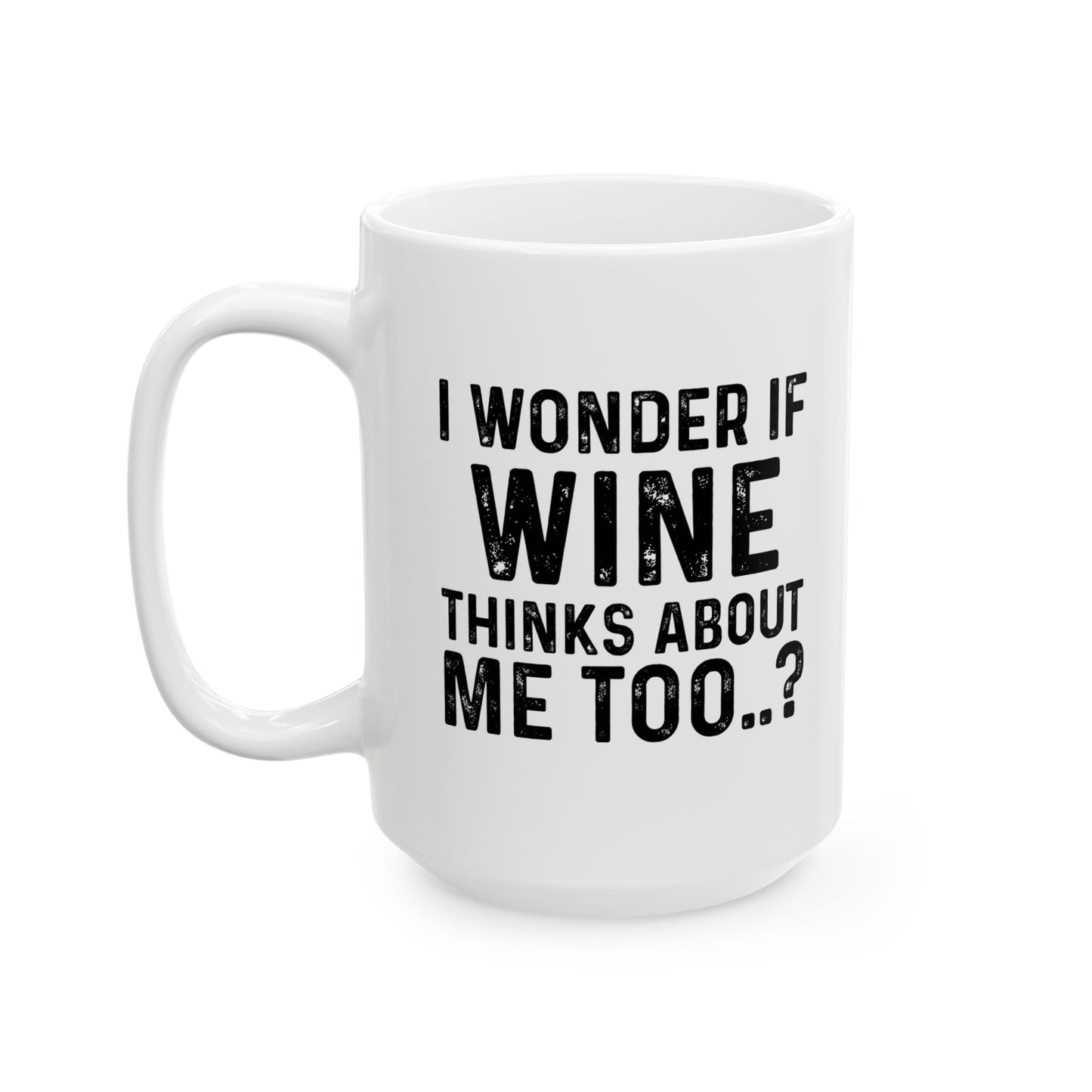 I WONDER IF TACOS THINKS ABOUT ME TOO FUNNY SARCASTIC WHITE MUG