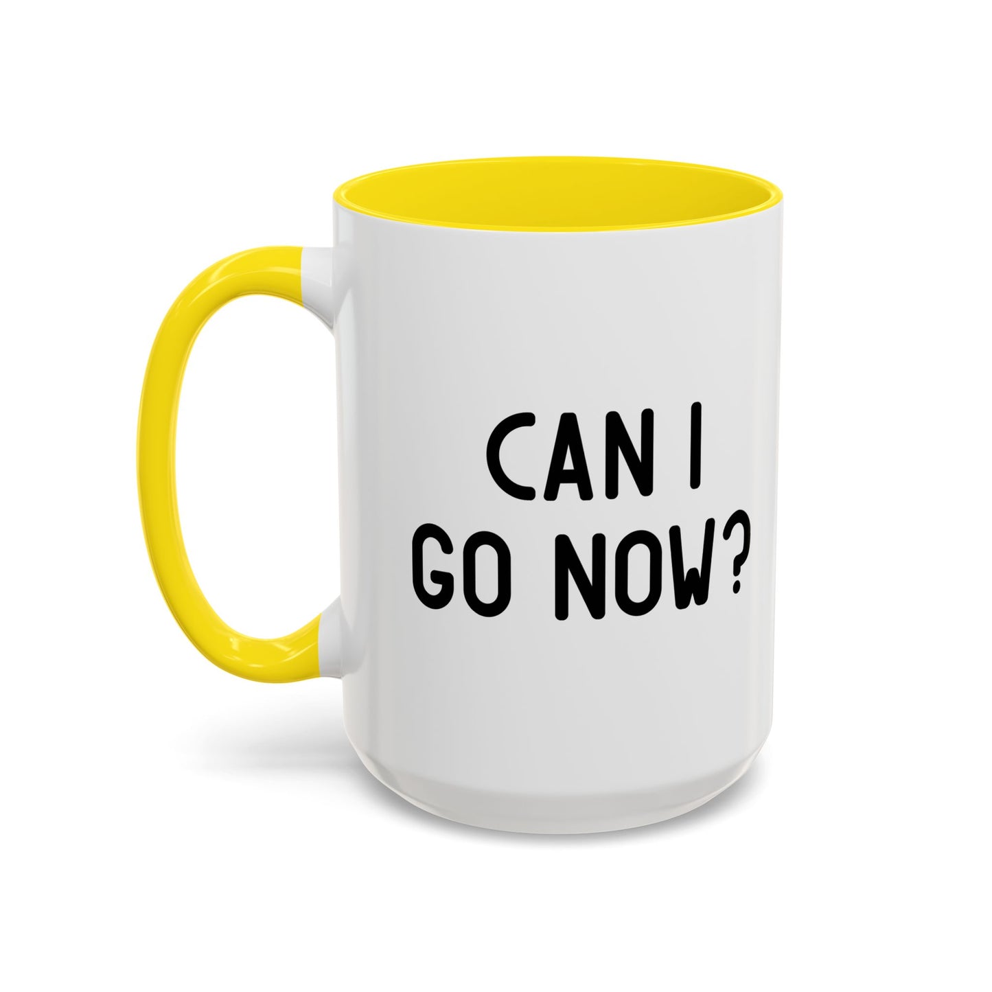 CAN I GO NOW? Accent BiColor Funny Sarcastic Mug