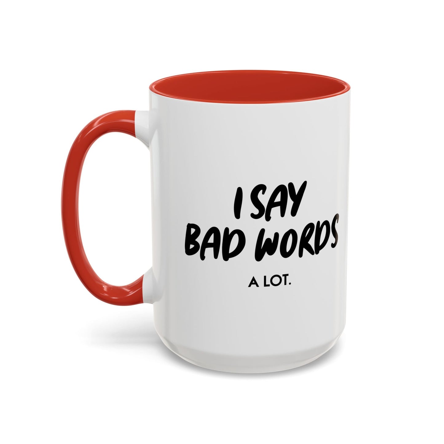 I SAY BAD WORDS. Accent BiColor Funny Sarcastic Mug