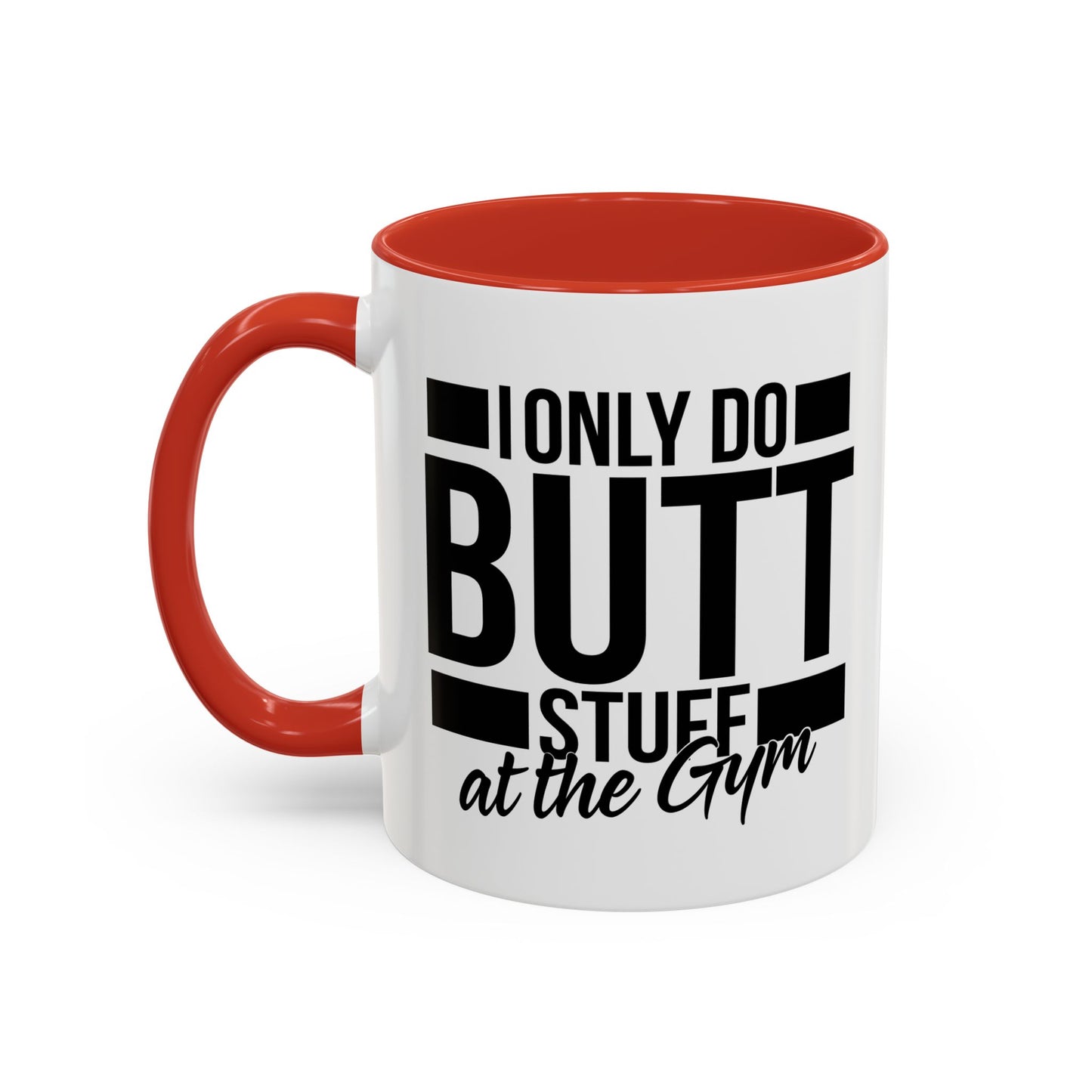 I ONLY DO BUTT STUFF Accent BiColor Funny Sarcastic Mug