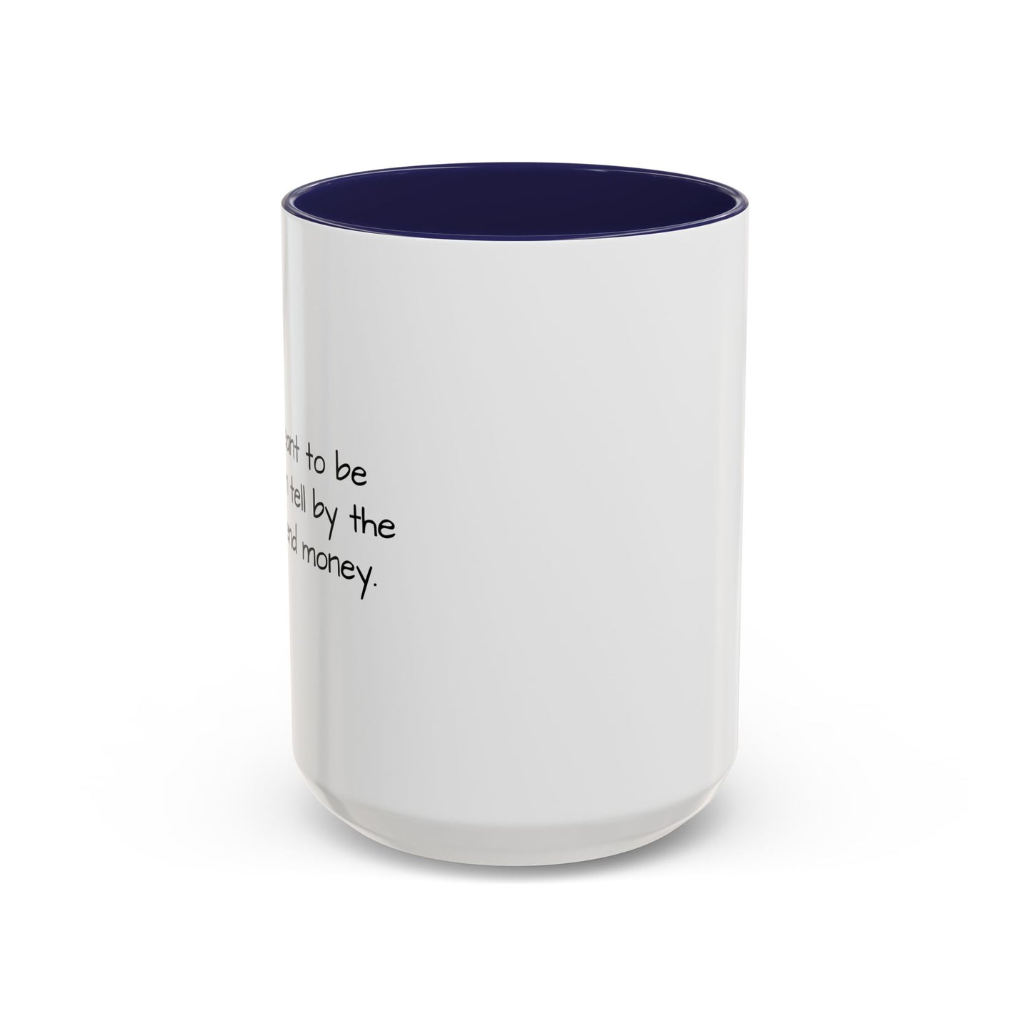 THE WAY I SPEND MONEY Accent BiColor Funny Sarcastic Mug