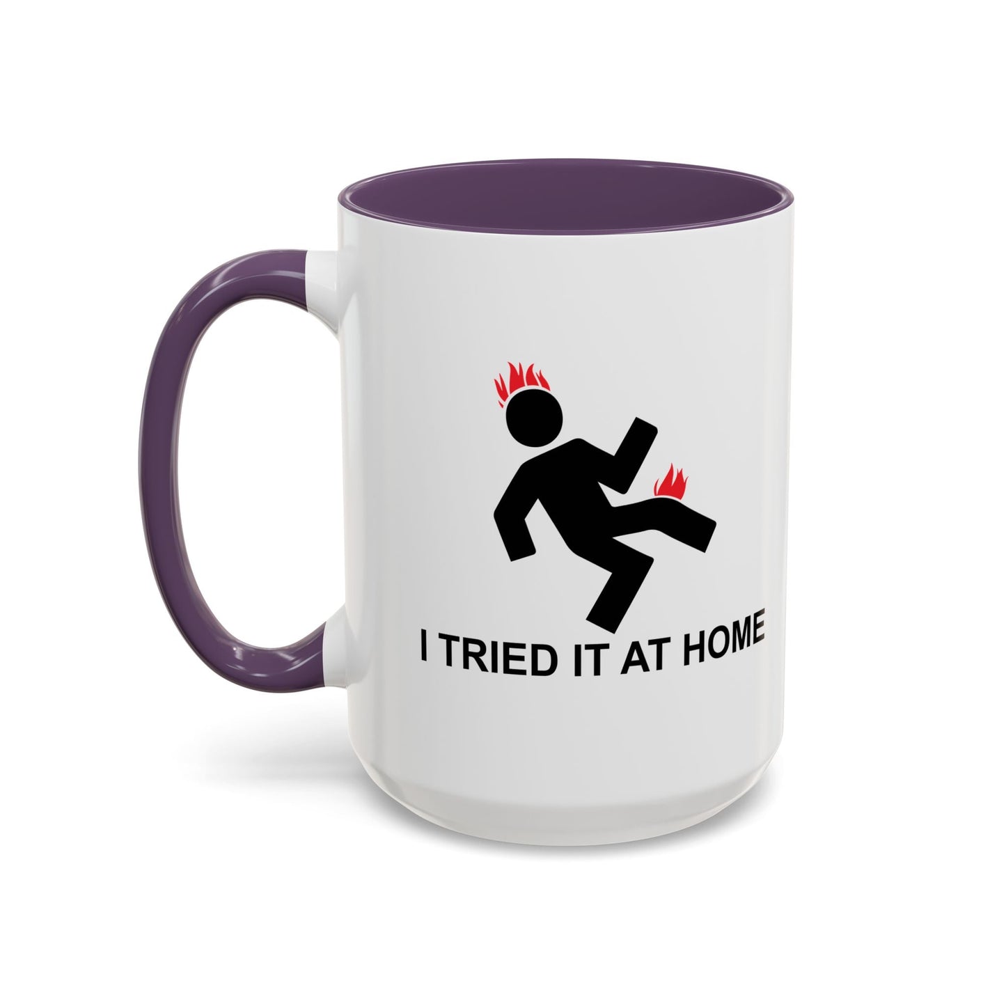 I TRIED IT AT HOME Accent BiColor Funny Sarcastic Mug