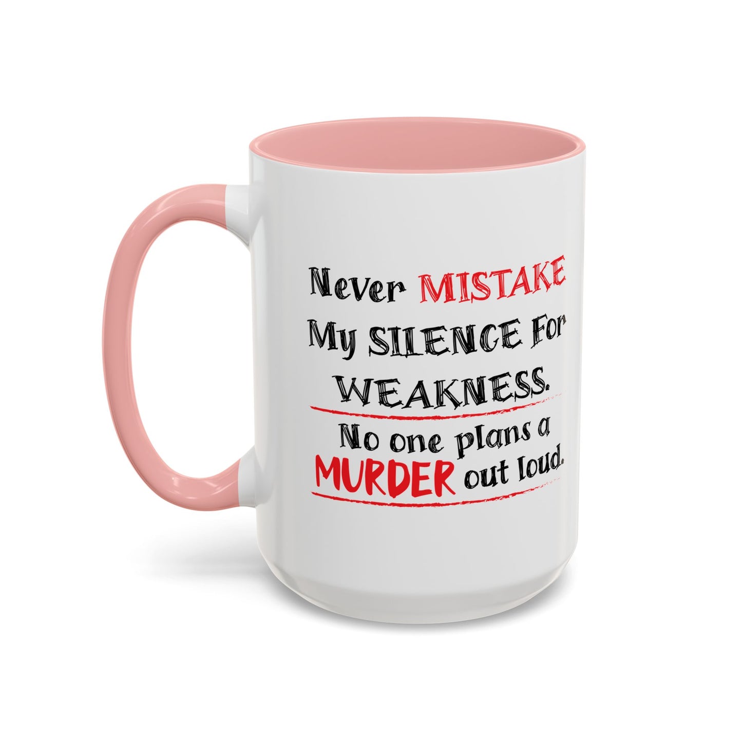 NEVER MISTAKE MY SILENCE FOR WEAKNESS Accent BiColor Funny Sarcastic Mug