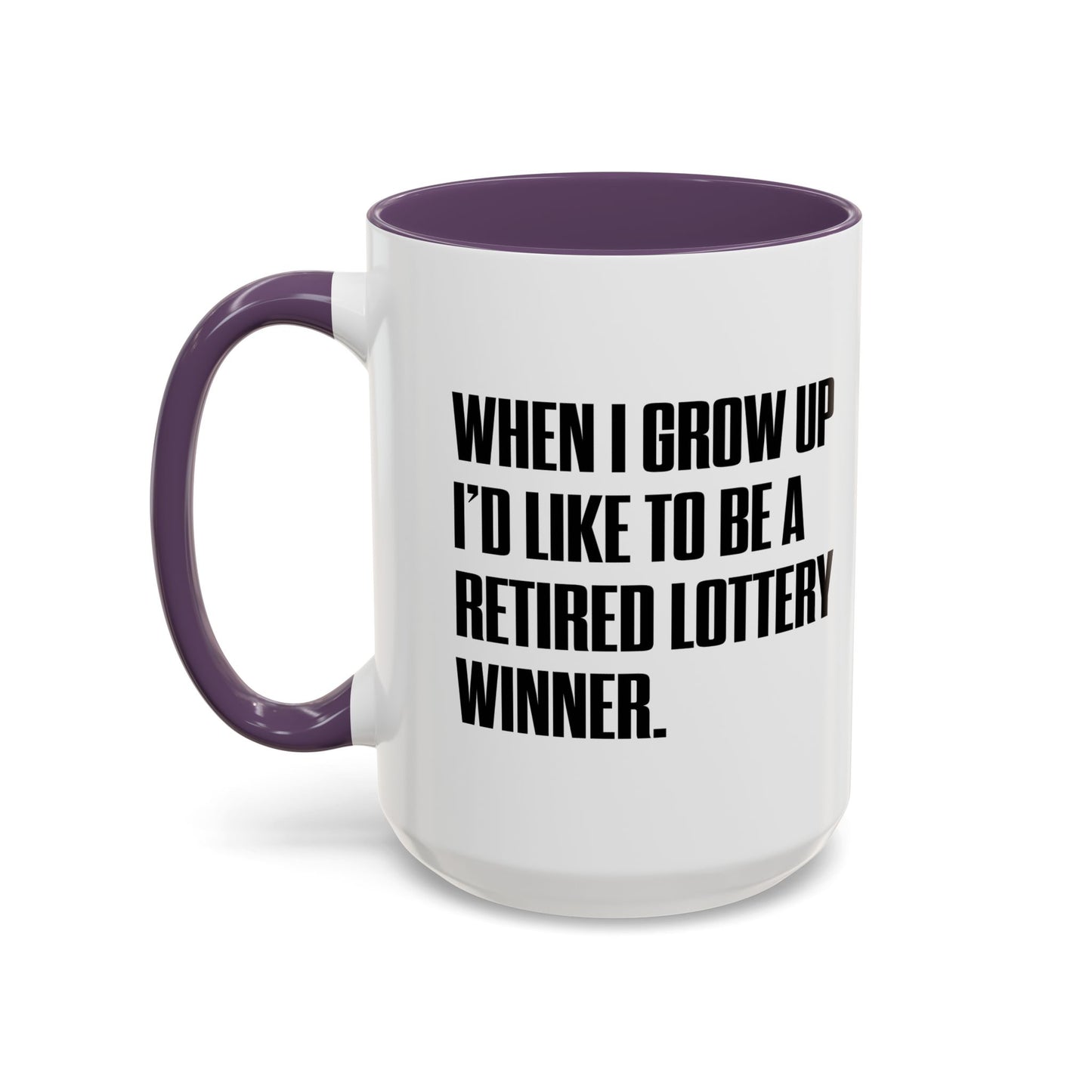 RETIRED LOTTERY WINNER. Accent BiColor Funny Sarcastic Mug