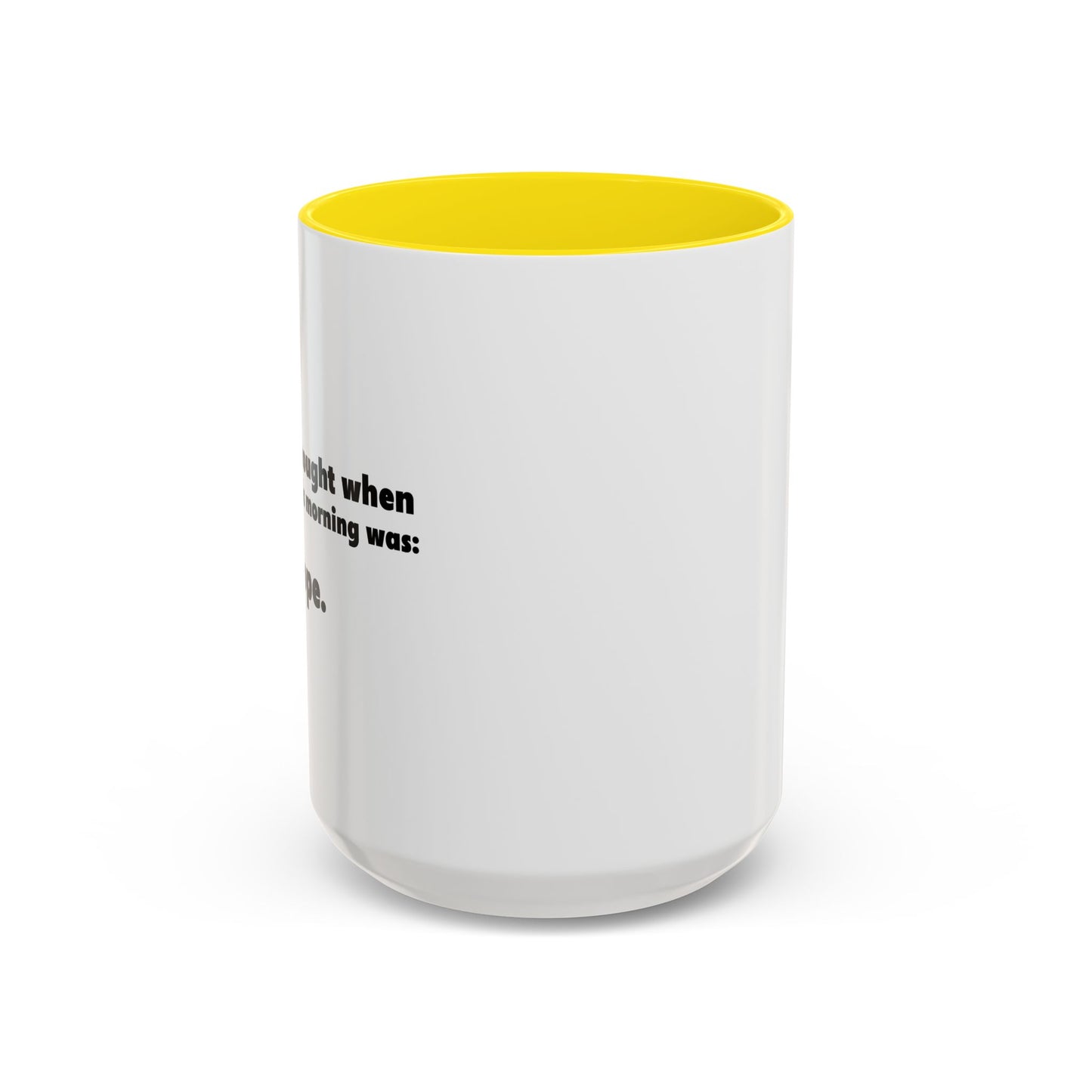 FIRST THOUGHT WHEN I WOKE UP Accent BiColor Funny Sarcastic Mug