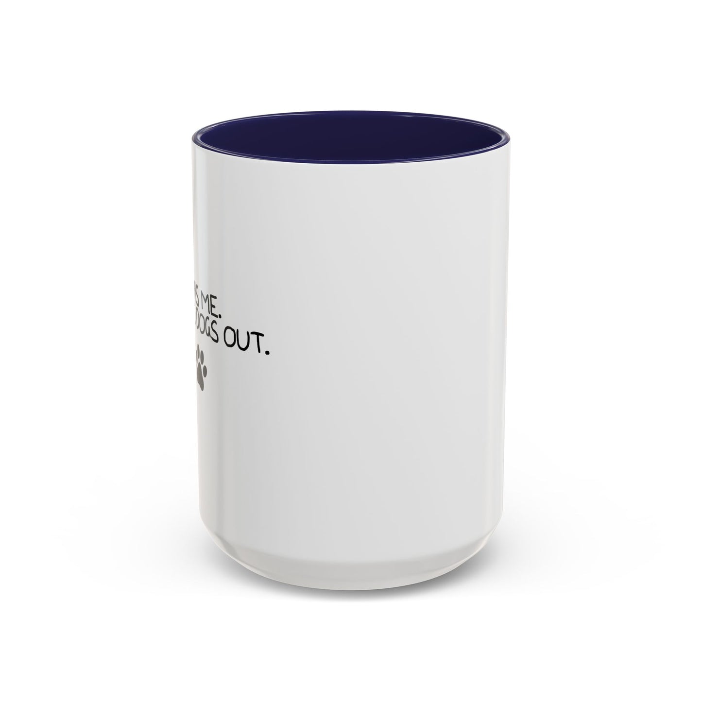 IT WAS ME, I LET THE DOGS OUT Accent BiColor Funny Sarcastic Mug