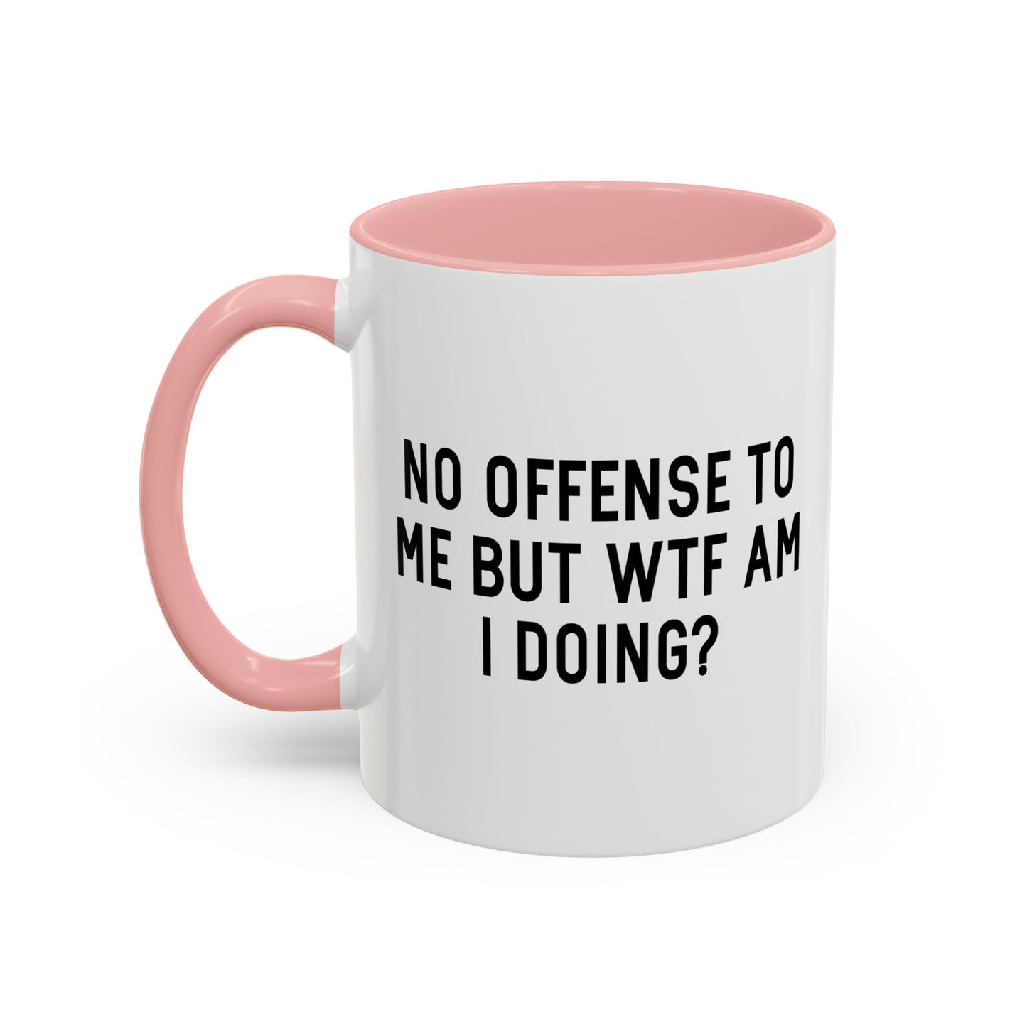 NO OFFENSE TO ME Accent BiColor Funny Sarcastic Mug