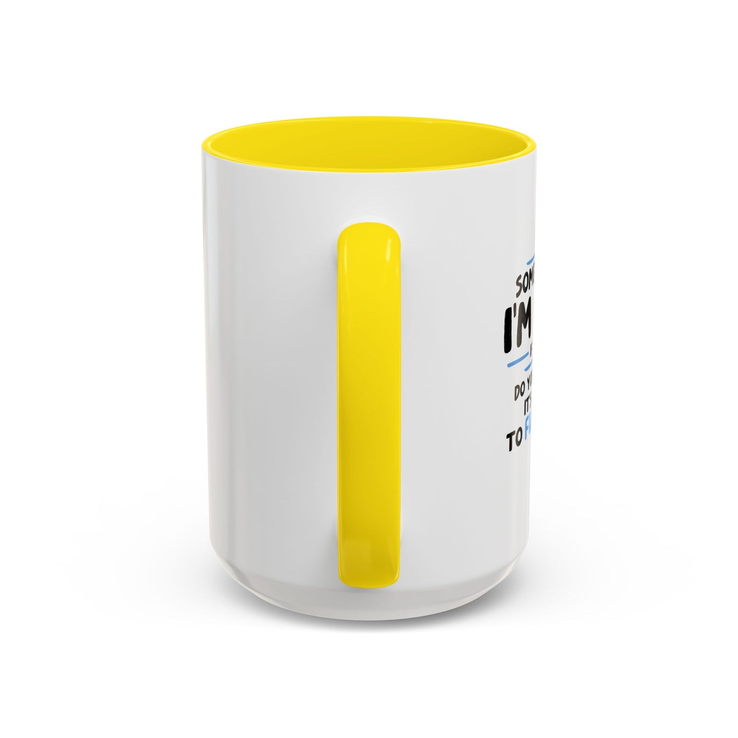 SOME PEOPLE SAY I'M CRAZY Accent BiColor Funny Sarcastic Mug