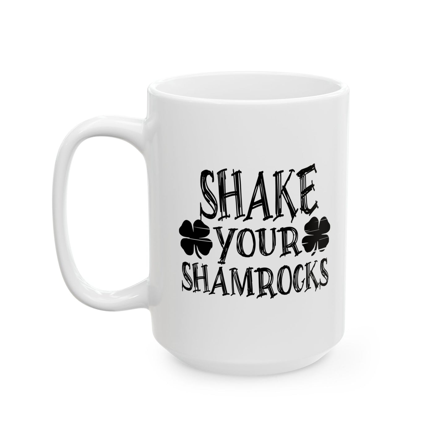 SHAKE YOUR SHAMROCKS FUNNY SARCASTIC WHITE MUG