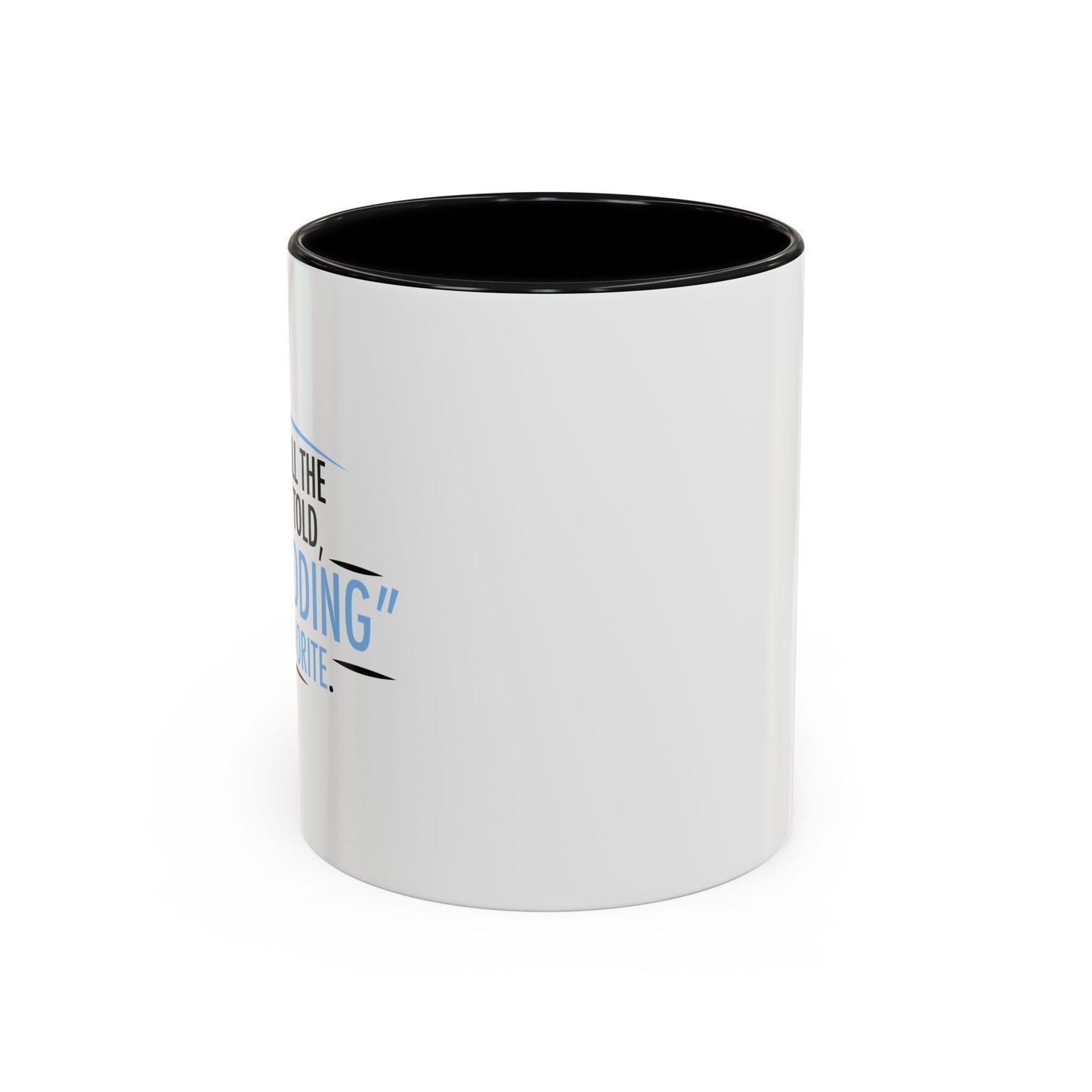 JUST KIDDING IS MY FAVORITE Accent BiColor Funny Sarcastic Mug