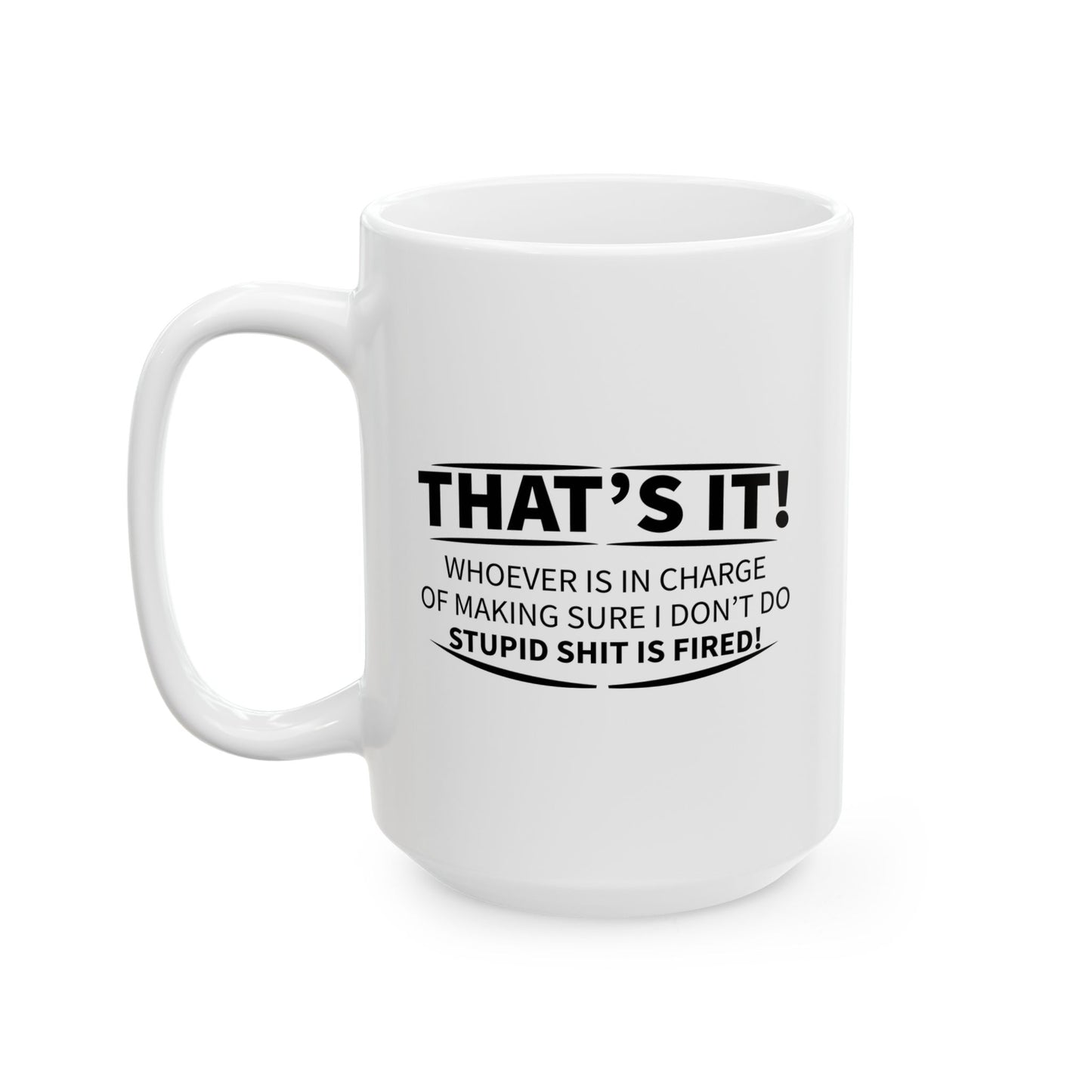 THAT' IT FUNNY SARCASTIC MUG