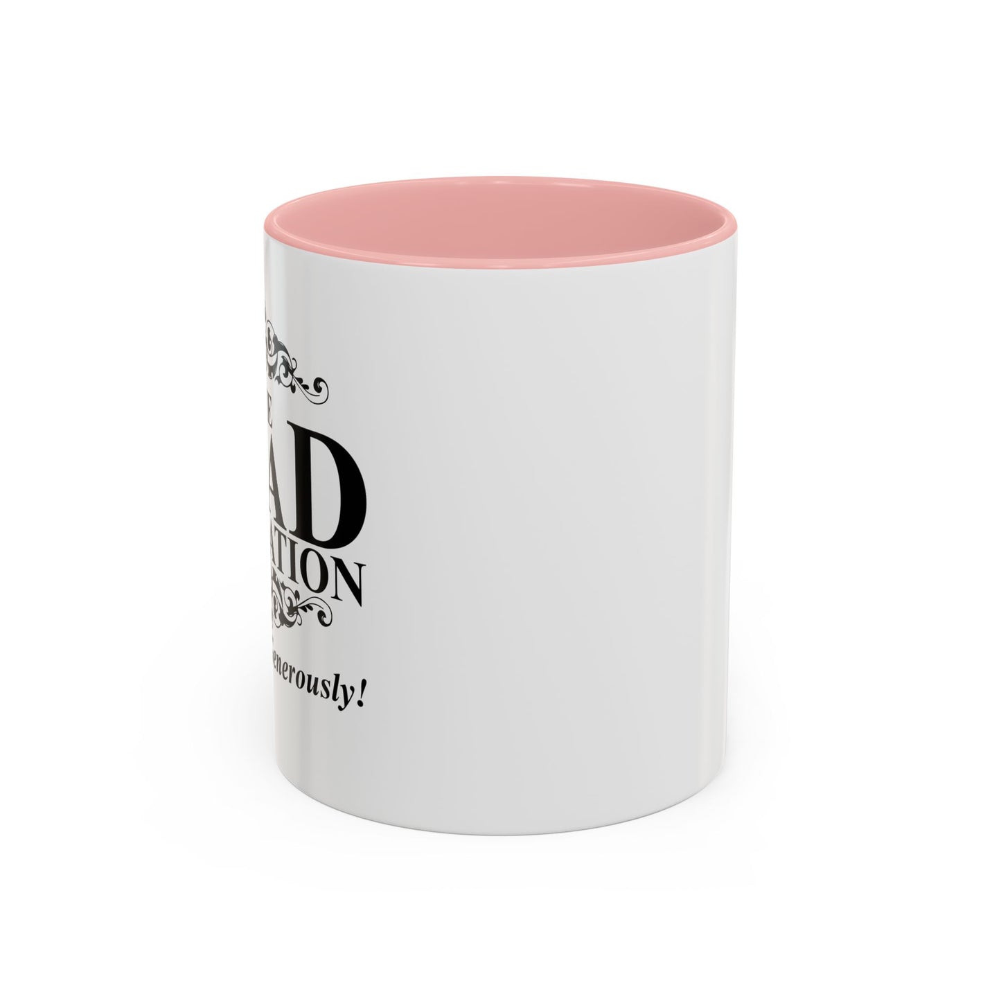 Please Give Generously Accent BiColor Funny Sarcastic Mug