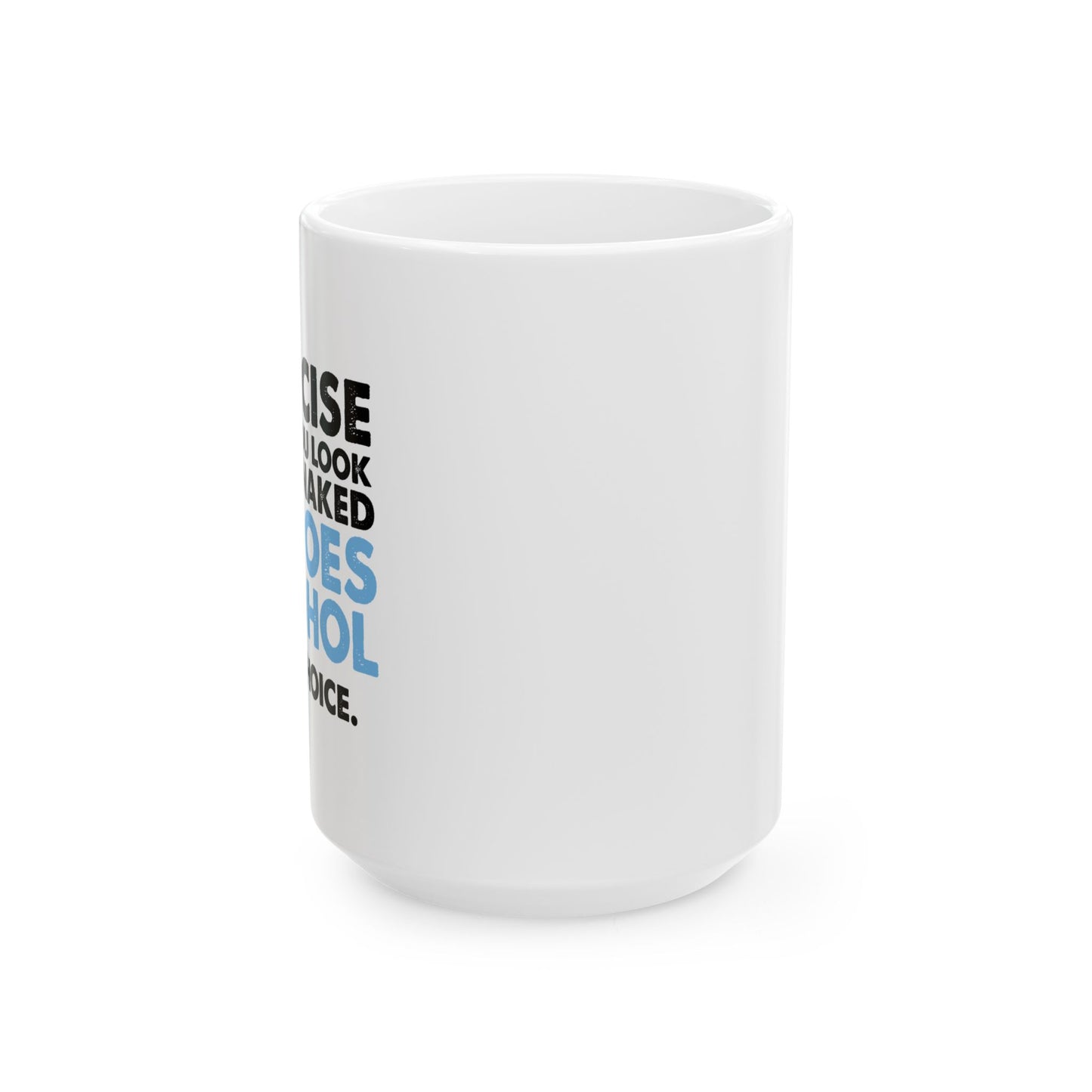 YOUR CHOICE. FUNNY SARCASTIC White Mug