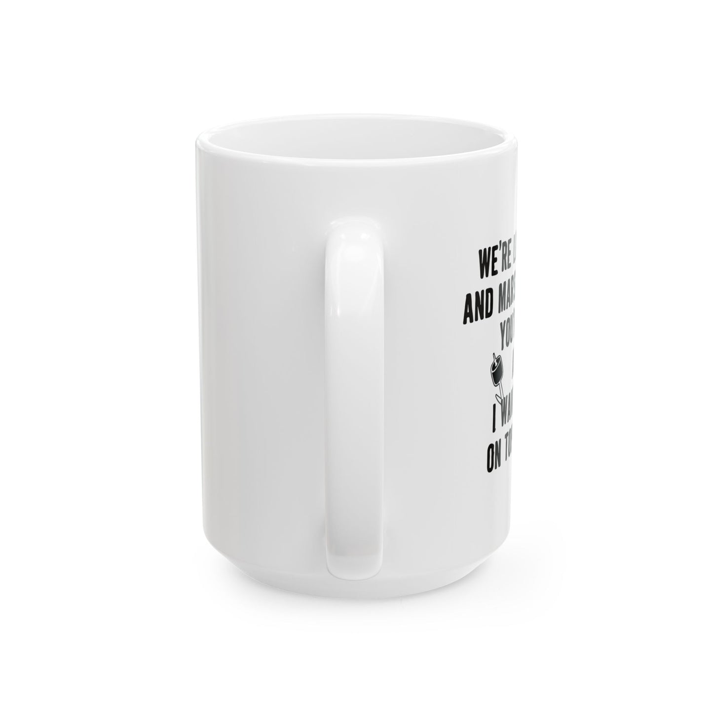 I WANT TO BE ON TOP OF YOU FUNNY SARCASTIC WHITE MUG