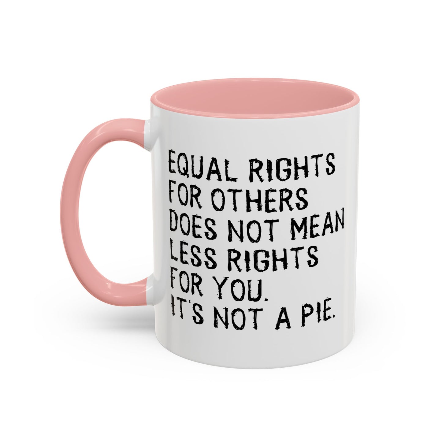 EQUAL RIGHTS Accent BiColor Funny Sarcastic Mug