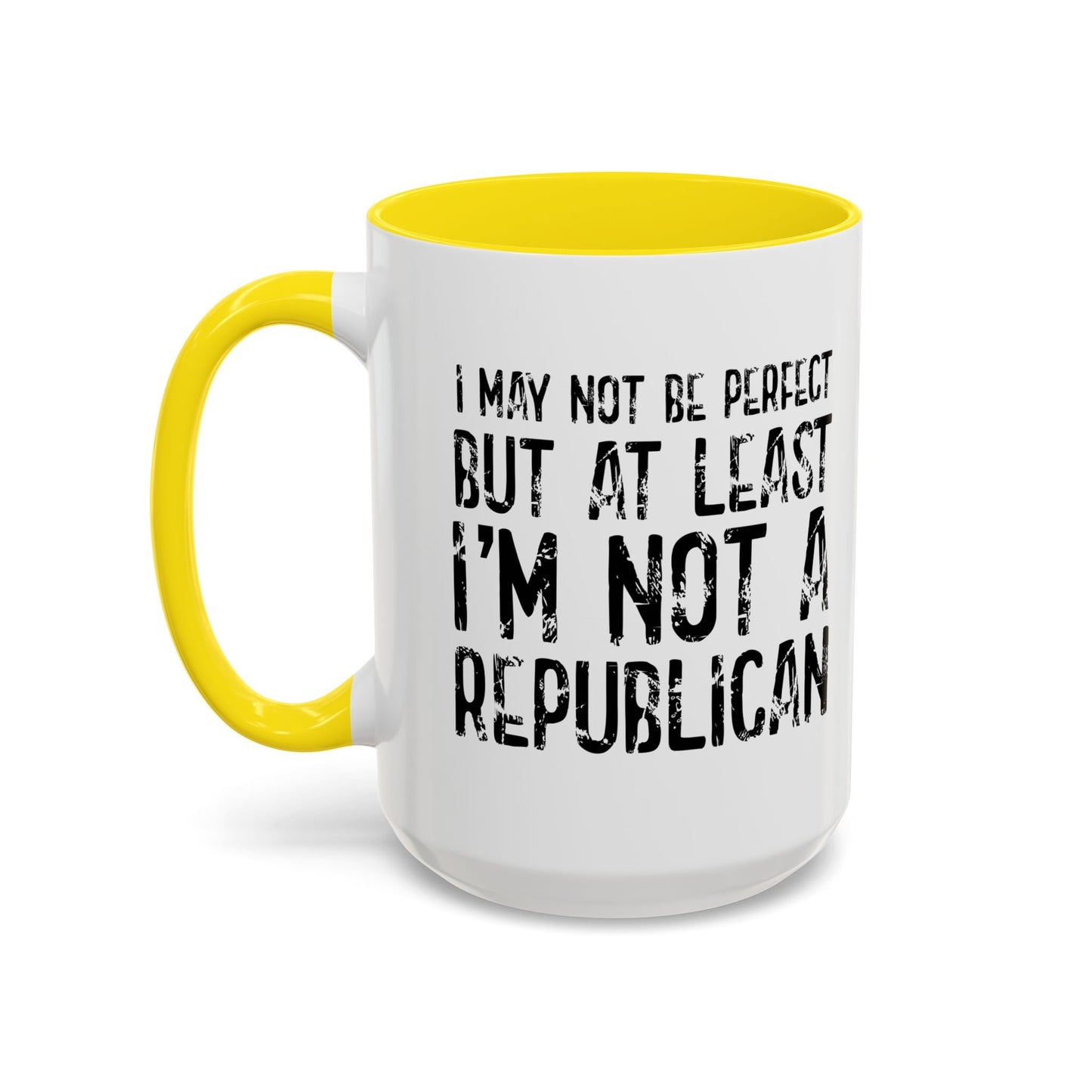 I May Not be Perfect But At Least I'm Not a Republican Accent BiColor Funny Sarcastic Mug