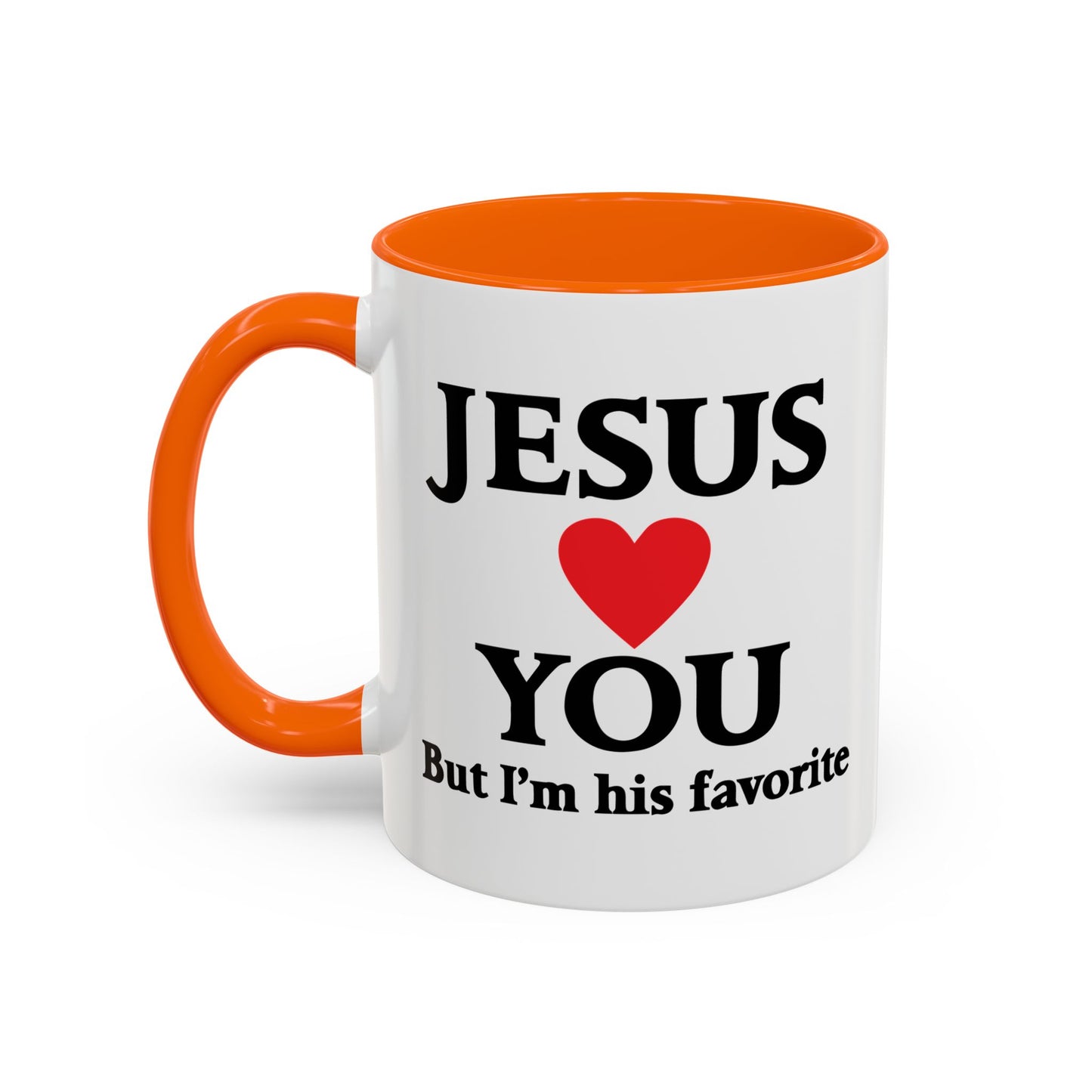 JESUS LOVES YOU. BUT I'M HIS FAVORITE Accent BiColor Funny Sarcastic Mug