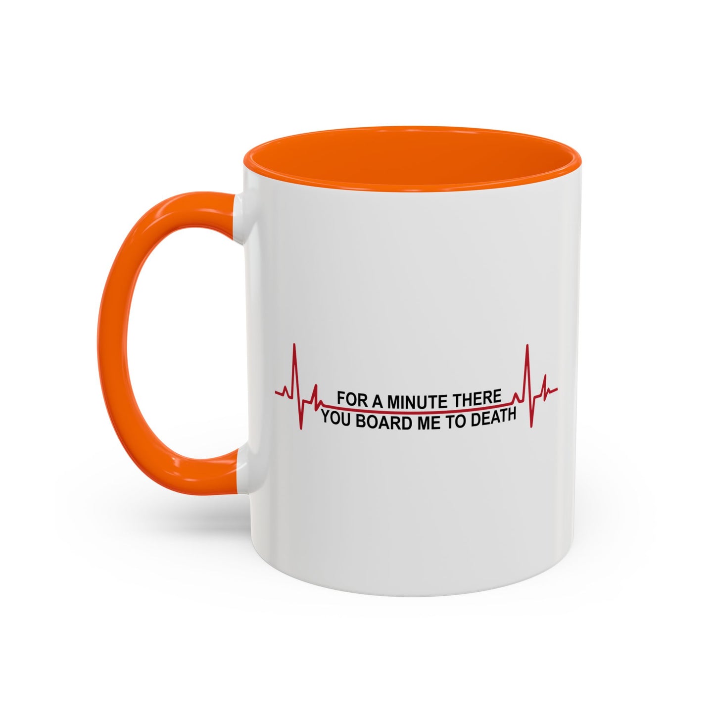 FOR A MINUTE THERE Accent BiColor Funny Sarcastic Mug