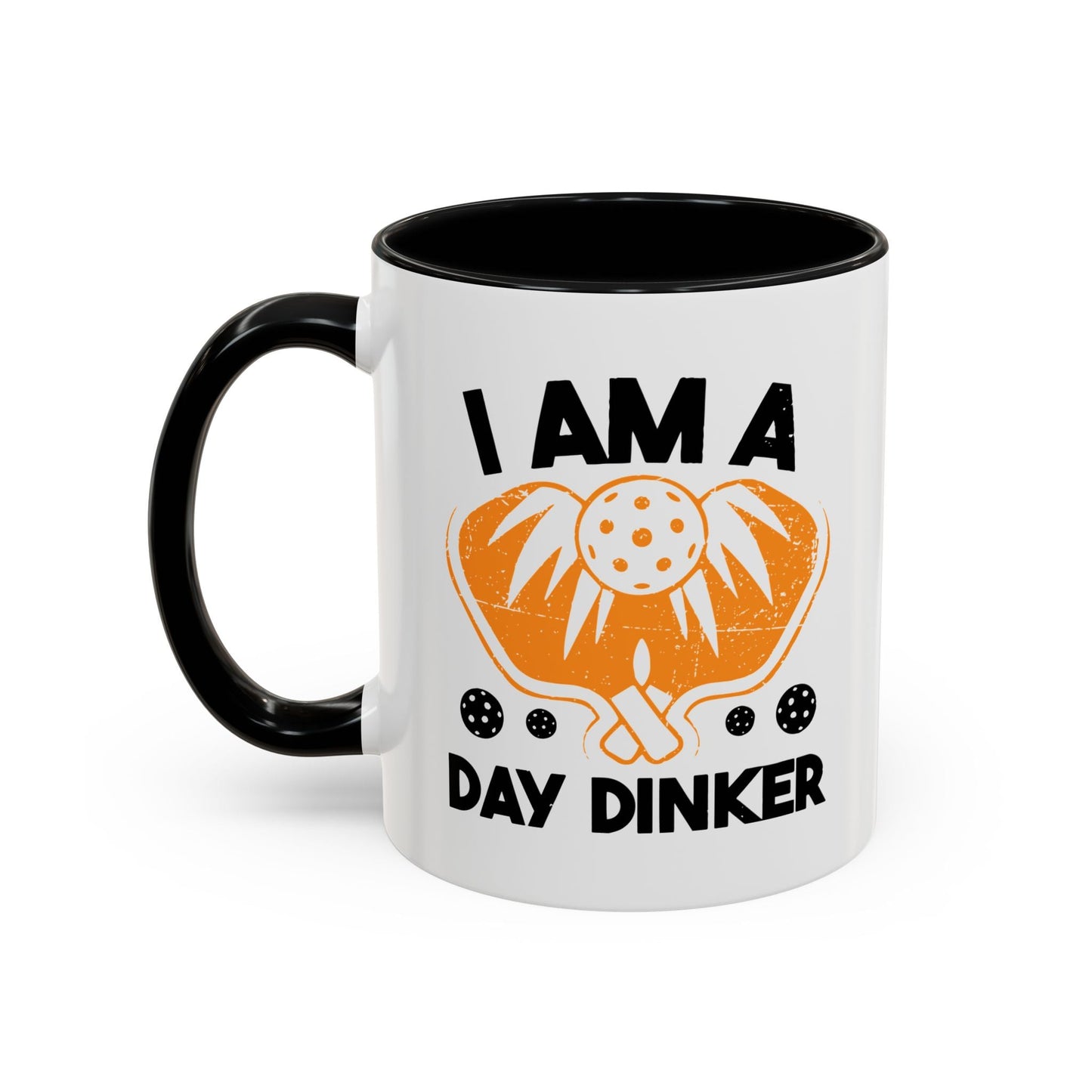 I AM A DAY DINKER Accent BiColor Funny Sarcastic Mug