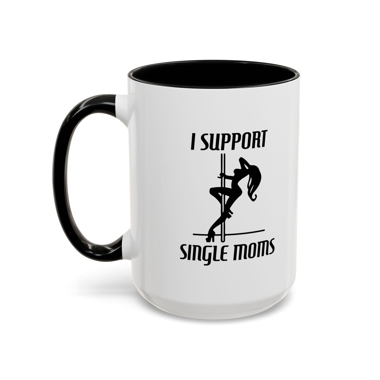 I SUPPORT SINGLE MOMS Accent BiColor Funny Sarcastic Mug