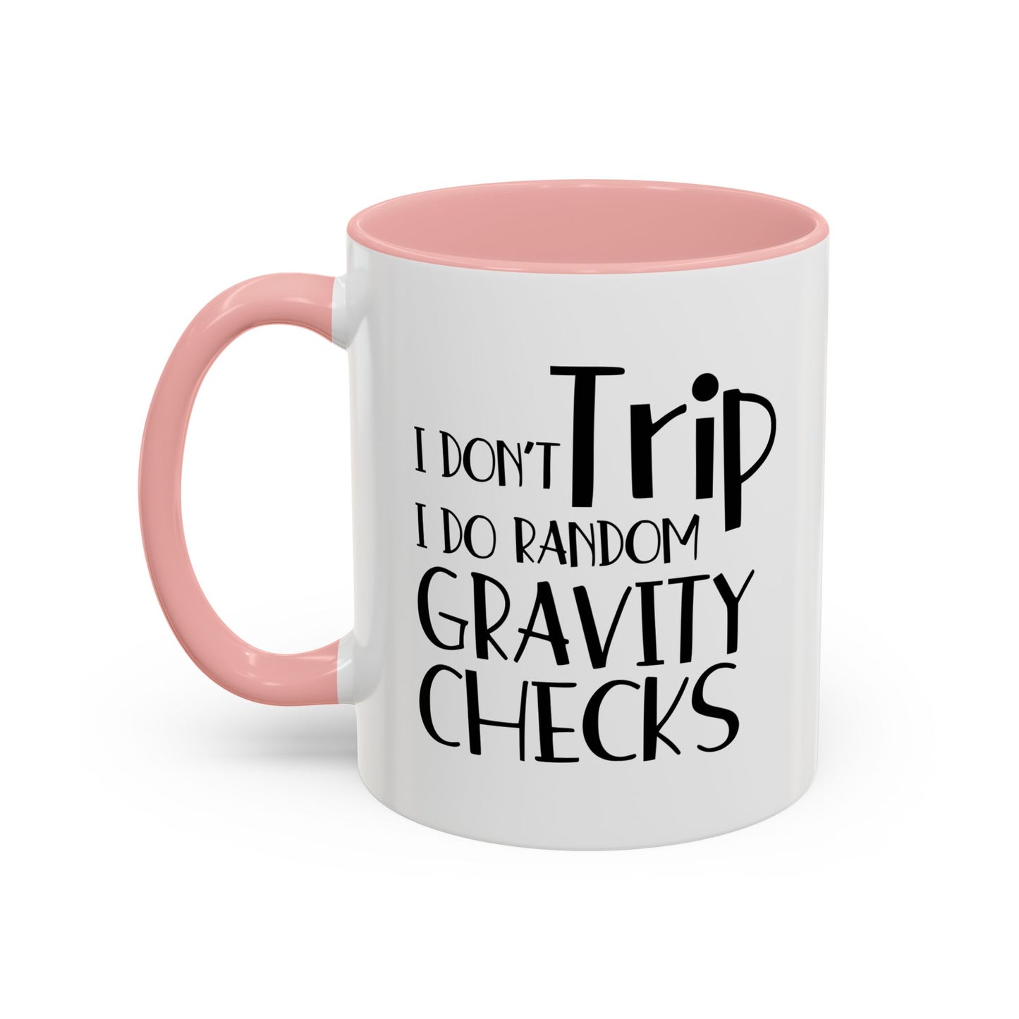 I Don't Trip I Do Random Gravity Checks Accent BiColor Funny Sarcastic Mug