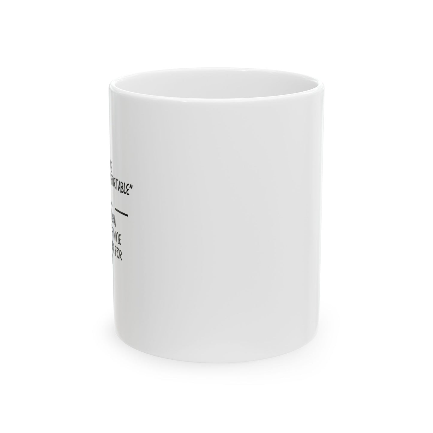 MAKE YOURSELF COMFORTABLE FUNNY SARCASTIC MUG