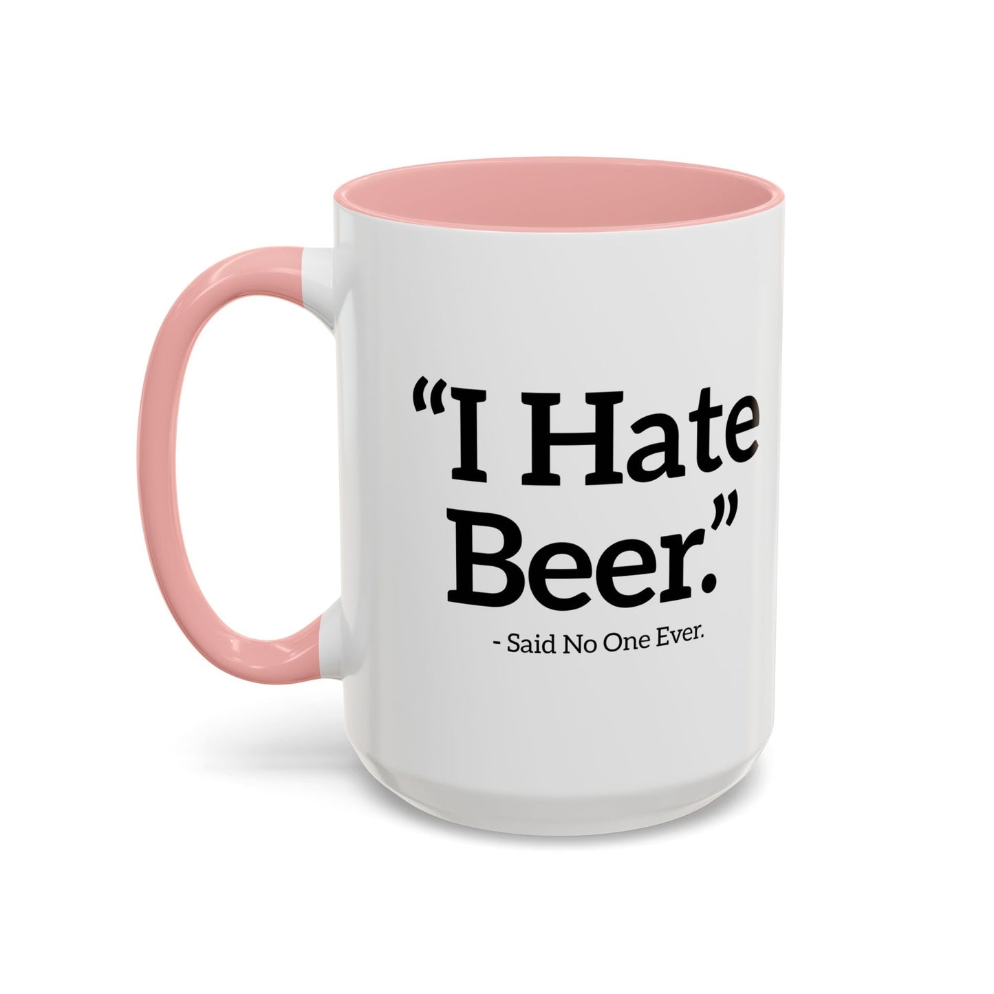 I HATE BEER. Accent BiColor Funny Sarcastic Mug