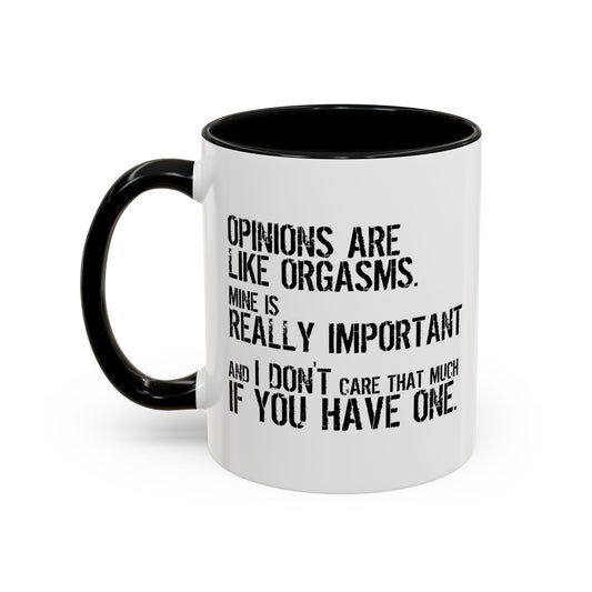 OPINION ARE LIKE ORGASMS Accent BiColor Funny Sarcastic Mug