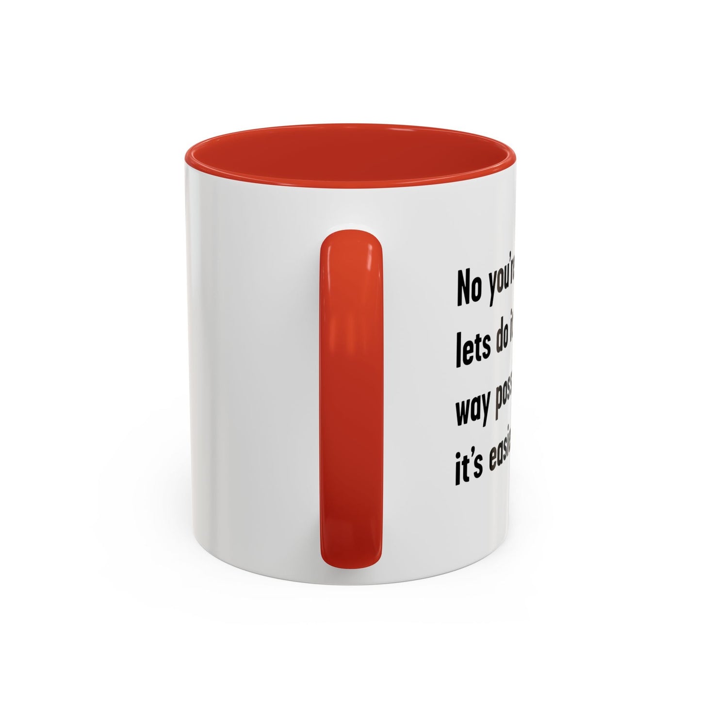 LETS DO IT THE DUMBEST WAY POSSIBLE Accent BiColor Funny Sarcastic Mug