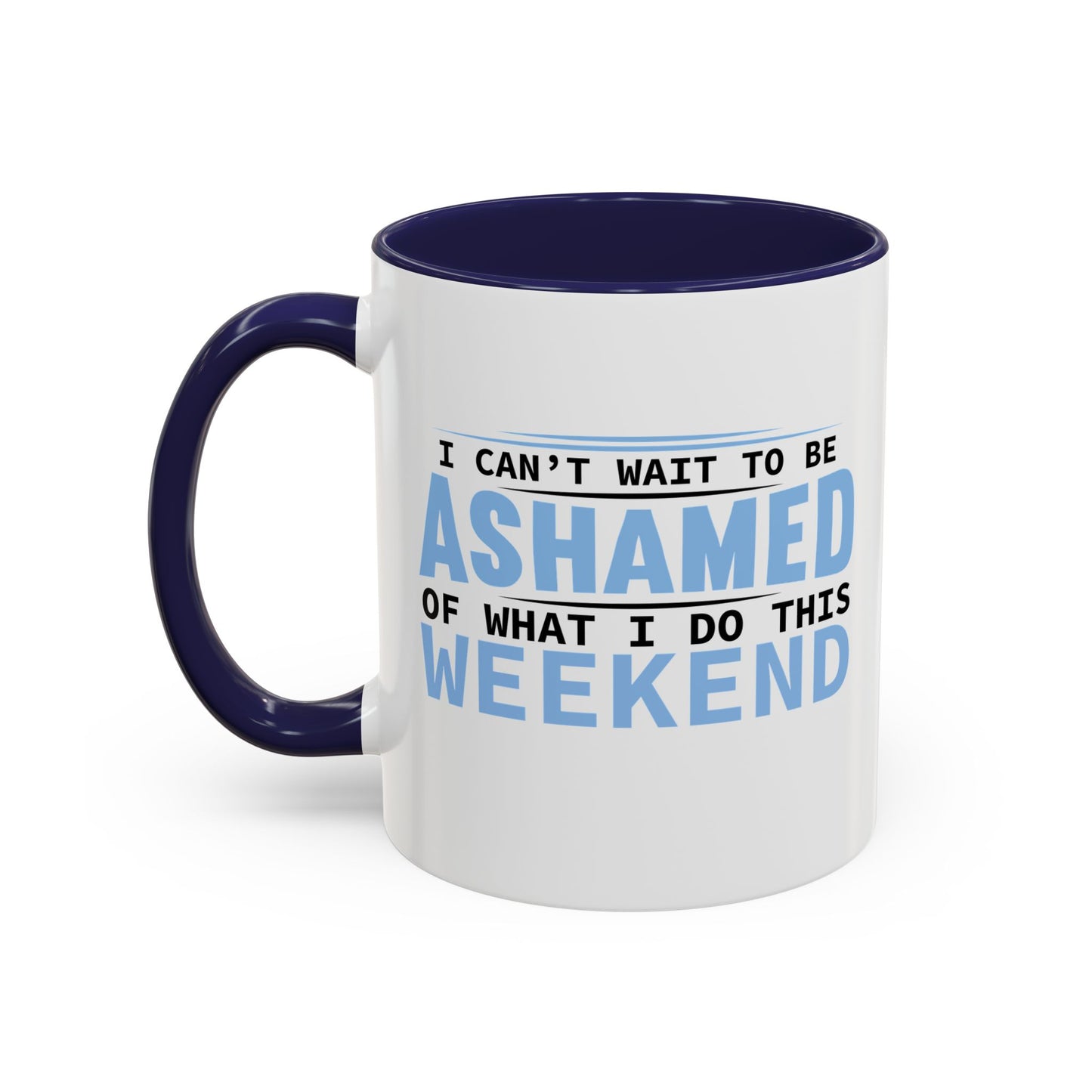 CAN'T WAIT TO BE ASHAMED Accent BiColor Funny Sarcastic Mug