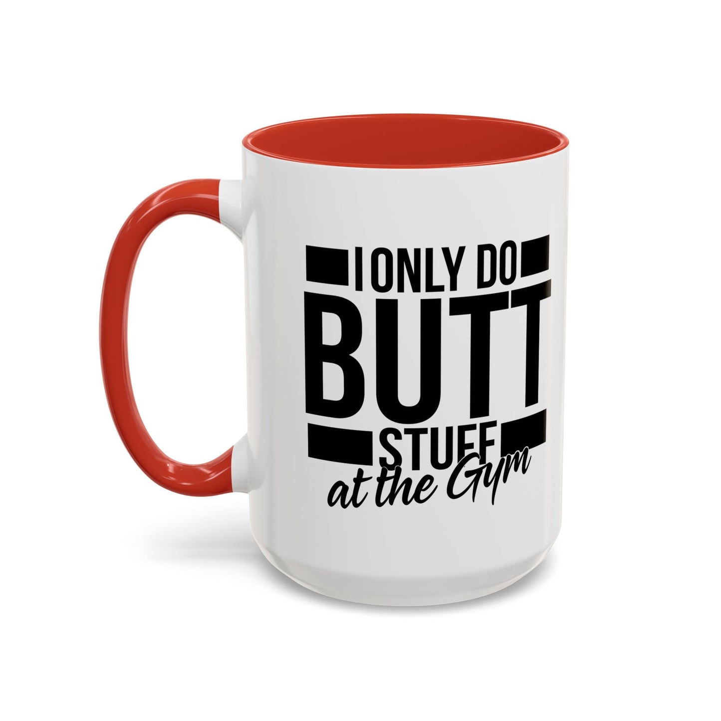 I ONLY DO BUTT STUFF Accent BiColor Funny Sarcastic Mug