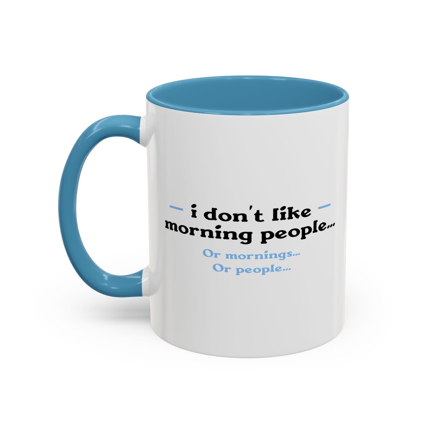 I DON'T LIKE MORNING PEOPLE Accent BiColor Funny Sarcastic Mug