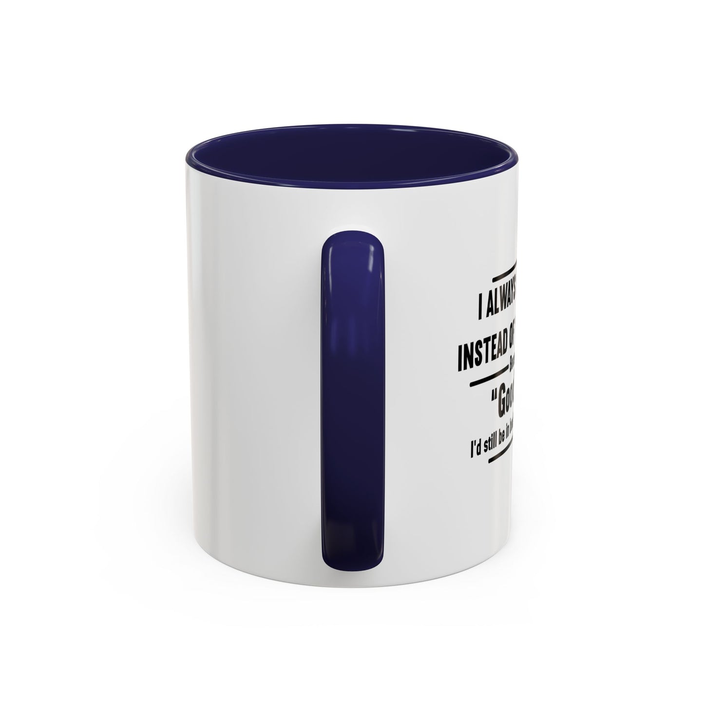 MORNING INSTEAD OF GOOD MORNING Accent BiColor Funny Sarcastic Mug