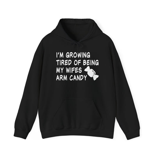 I'M GROWING TIRED OF BEING MY WIFES ARM CANDY - Premium Unisex Funny Sarcastic Black Hoodie Sweatshirt