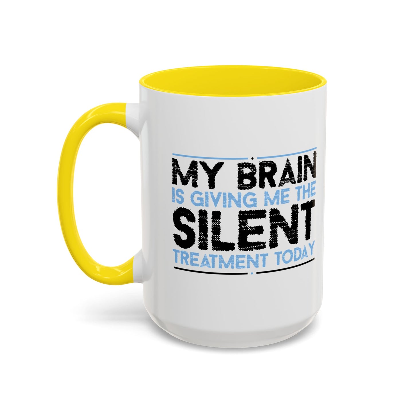 MY BRAIN IS GIVING ME SILENT Accent BiColor Funny Sarcastic Mug