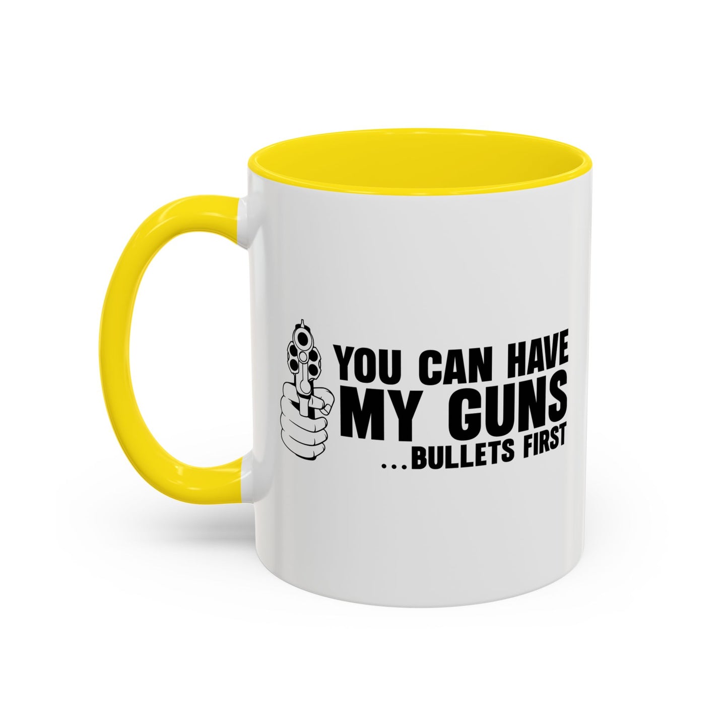 YOU CAN HAVE MY GUNS Accent BiColor Funny Sarcastic Mug