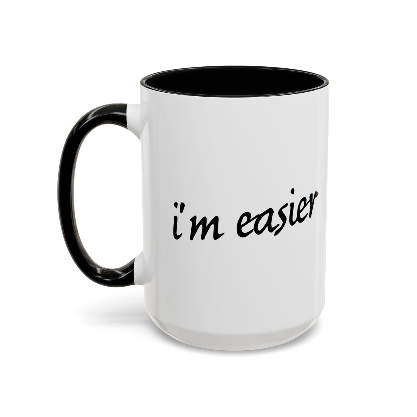 I'M EASIER Accent BiColor Funny Sarcastic Mug