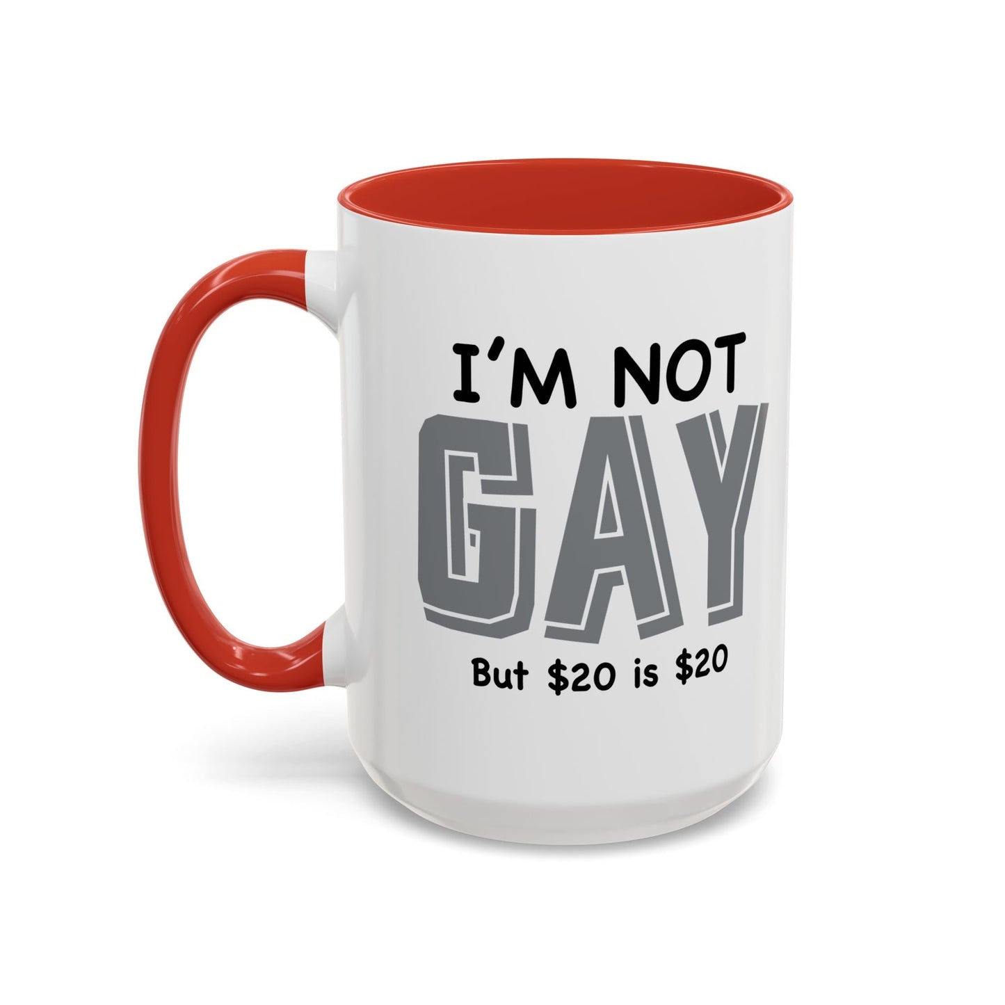 I'M NOT GAY Accent BiColor Funny Sarcastic Mug