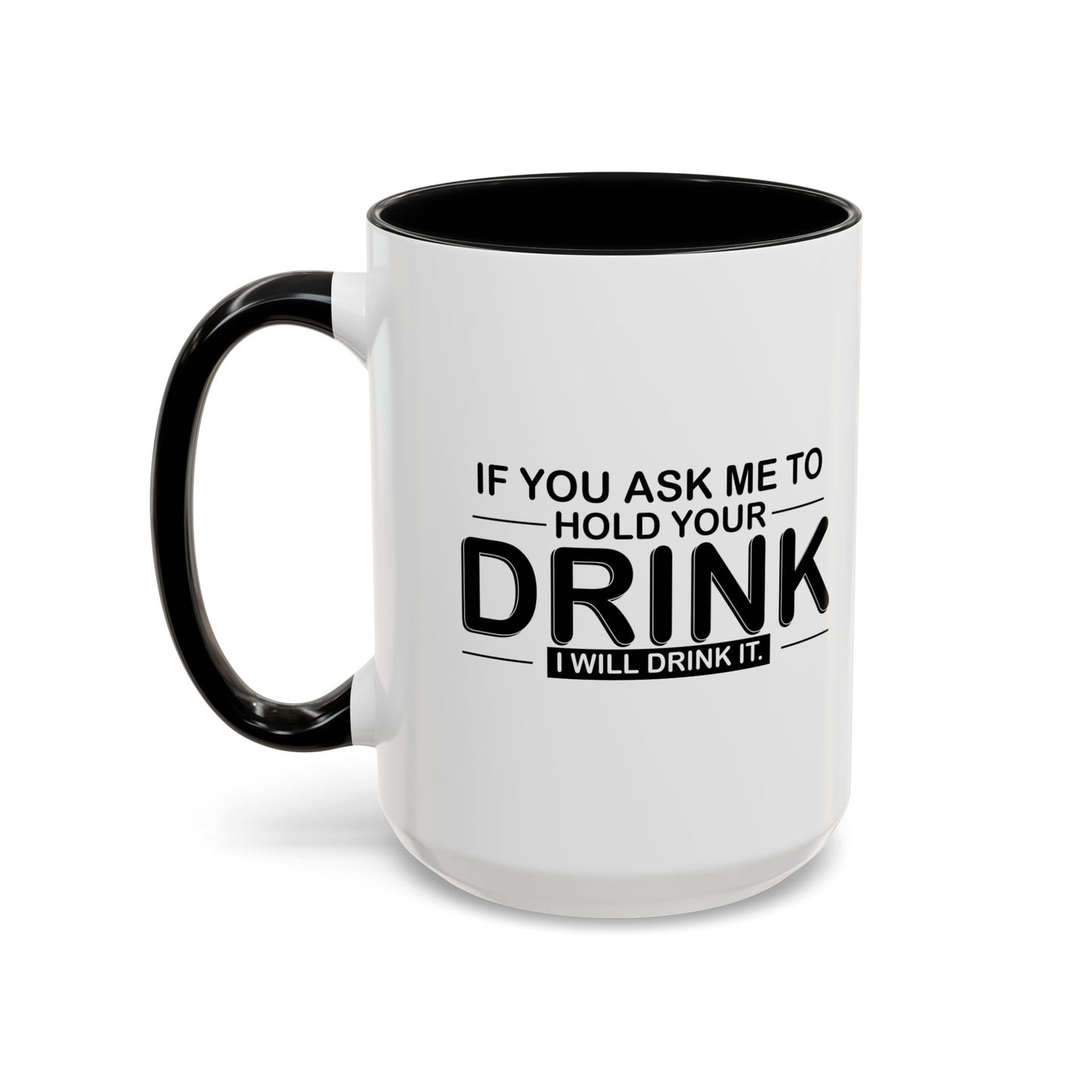 I WILL DRINK IT Accent BiColor Funny Sarcastic Mug