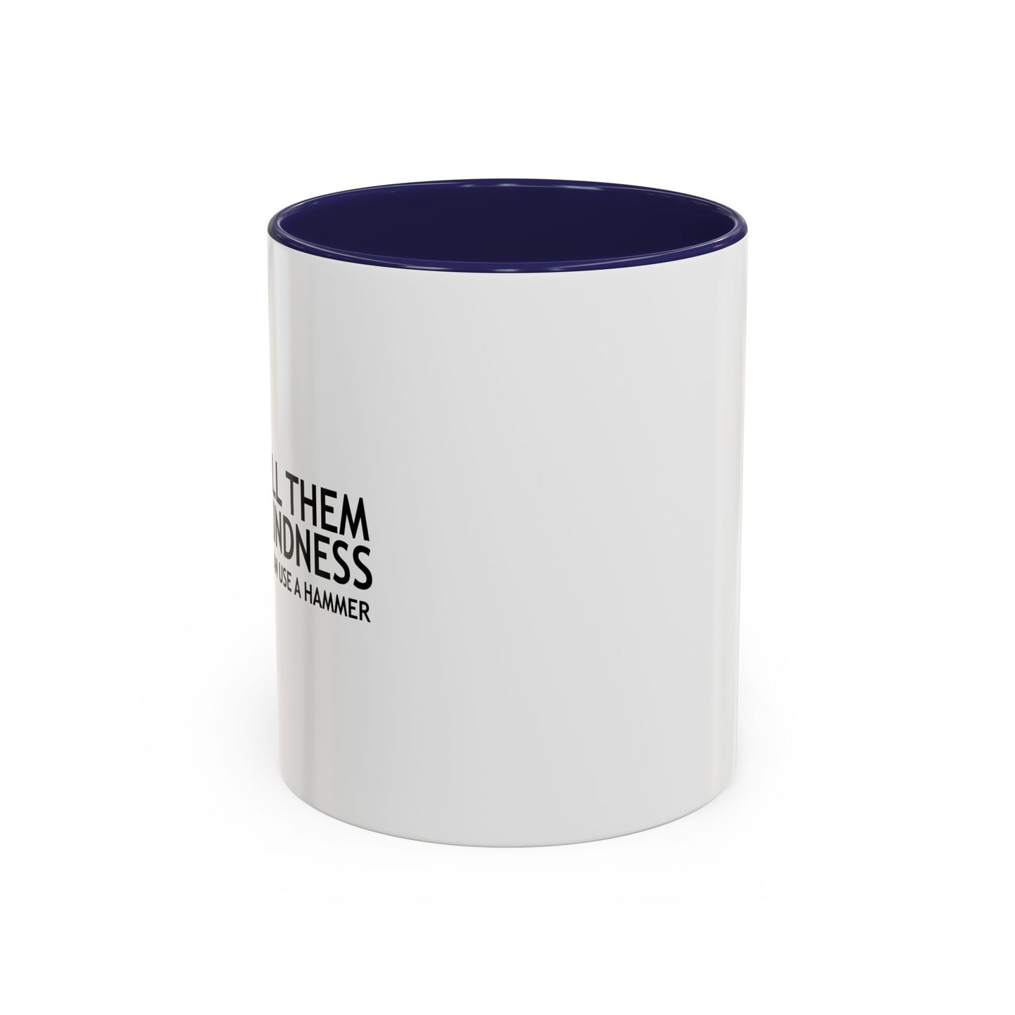 WHEN YOU CAN USE A HAMMER Accent BiColor Funny Sarcastic Mug