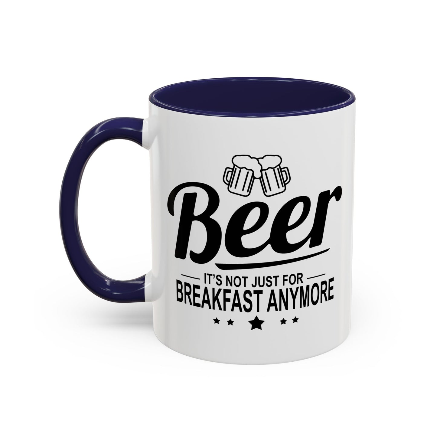 BEER - IT'S NOT JUST FOR BREAKFAST ANYMORE Accent BiColor Funny Sarcastic Mug