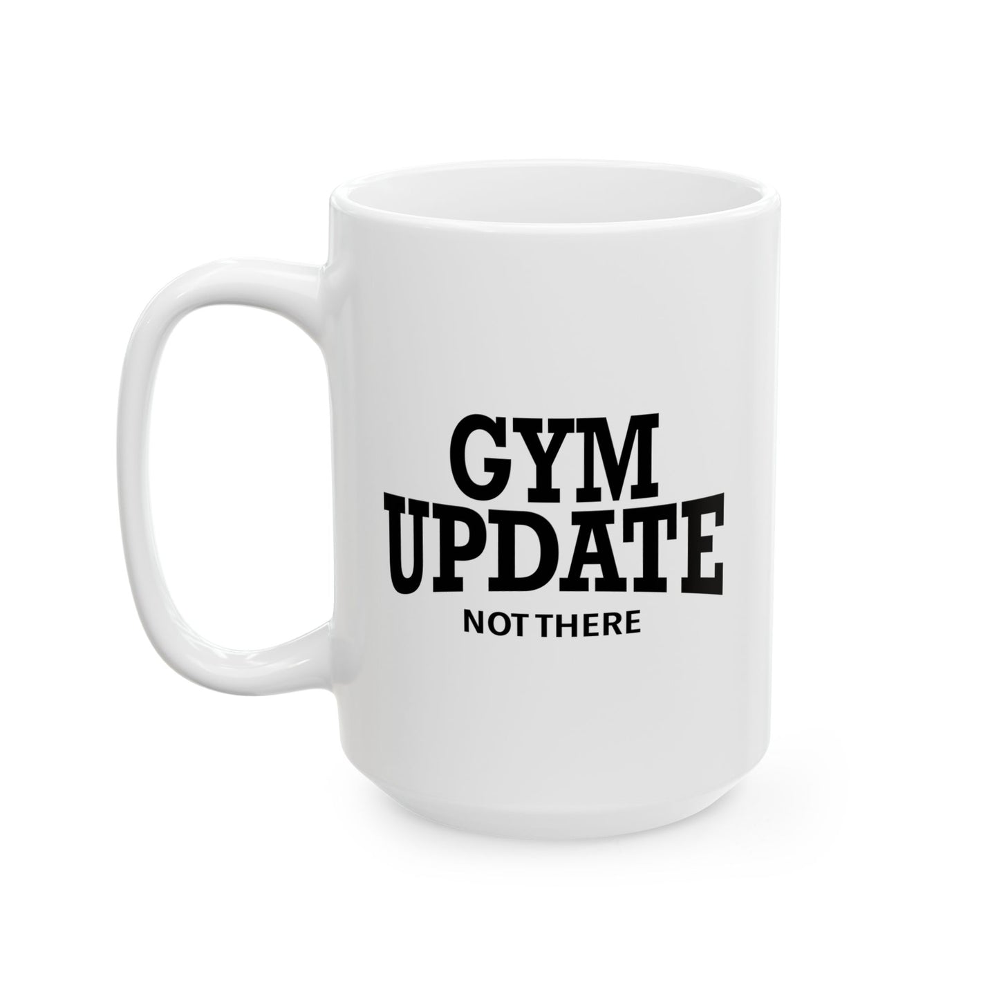 GYM UPDATE FUNNY SARCASTIC MUG