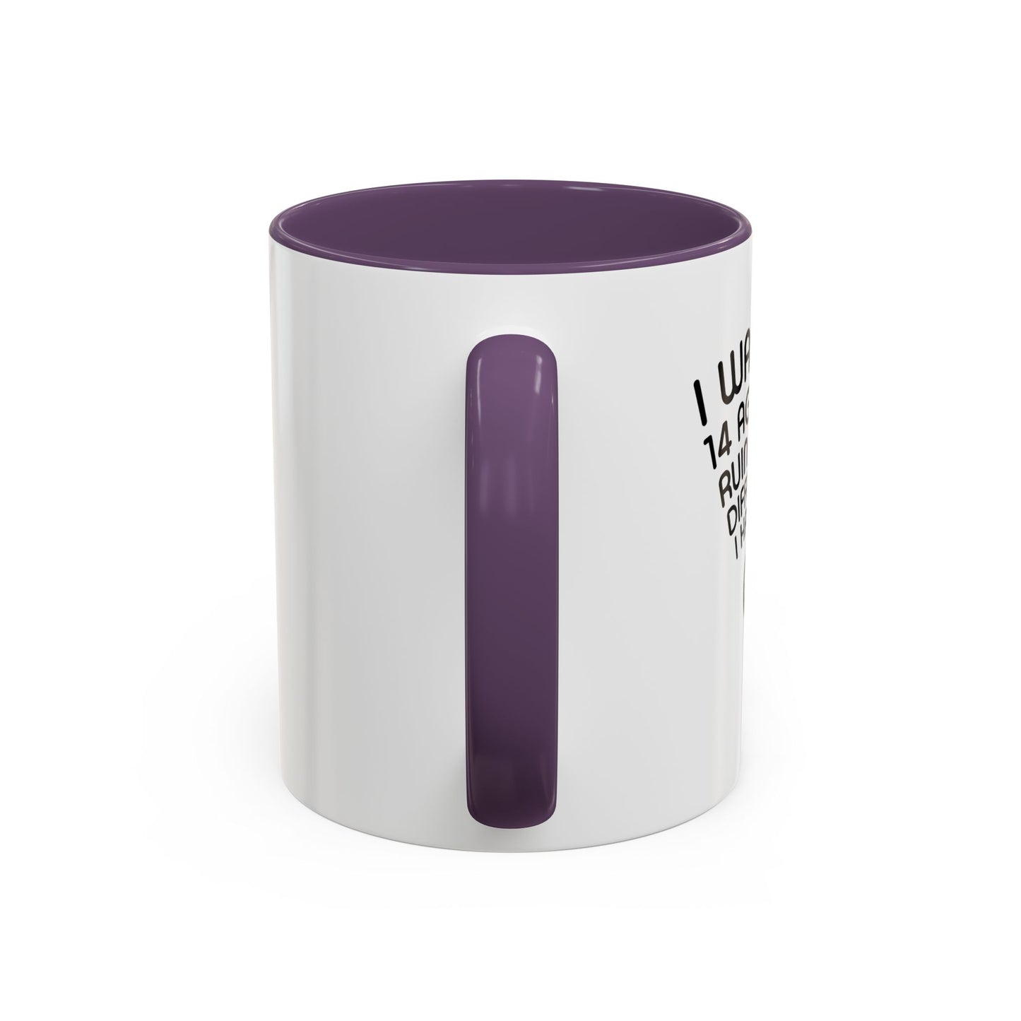 I WANNA BE 14 AGAIN Accent BiColor Funny Sarcastic Mug