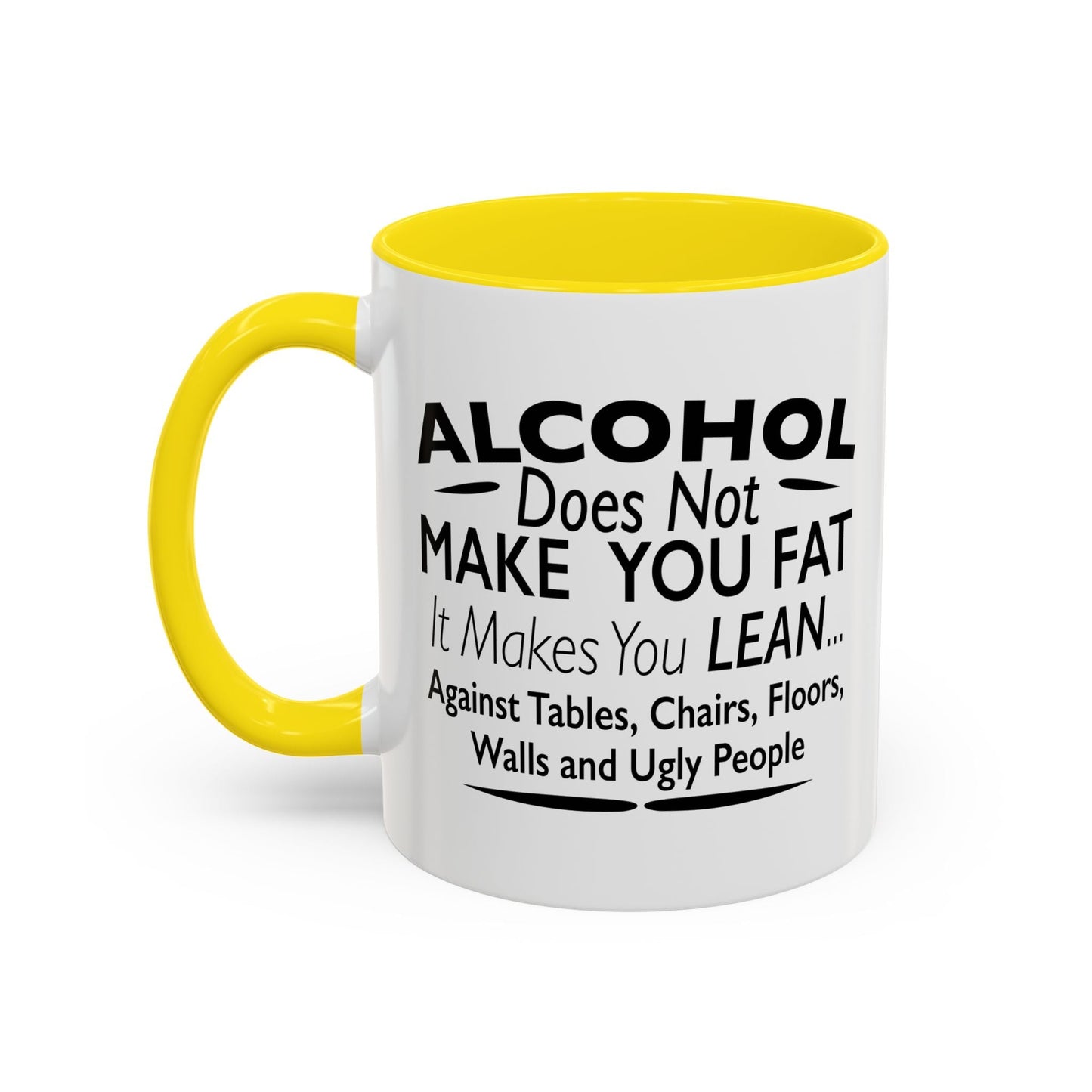 ALCOHOL DOESN'T MAKE YOU FAT Accent BiColor Funny Sarcastic Mug