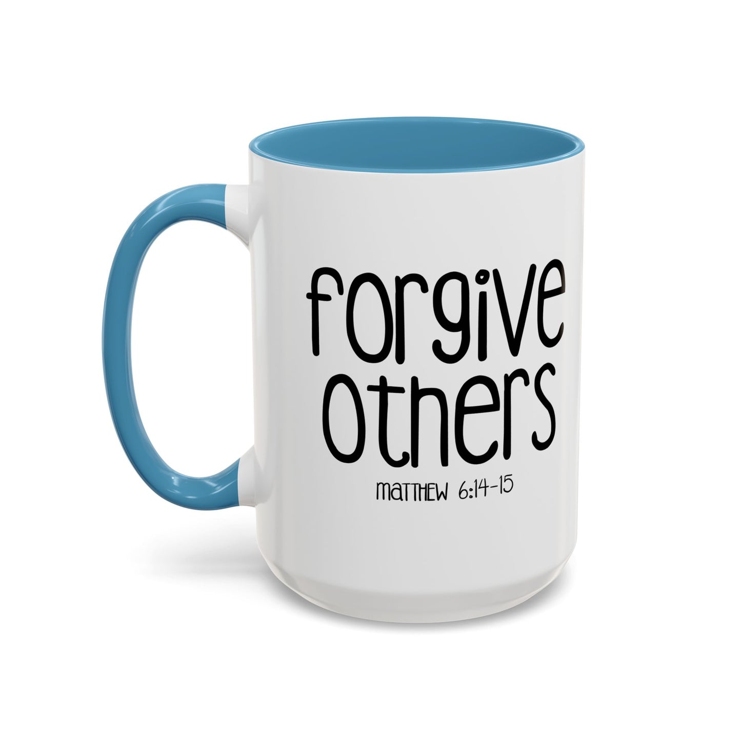 FORGIVE OTHERS - MATTHEW 6-14 Accent BiColor Funny Sarcastic Mug