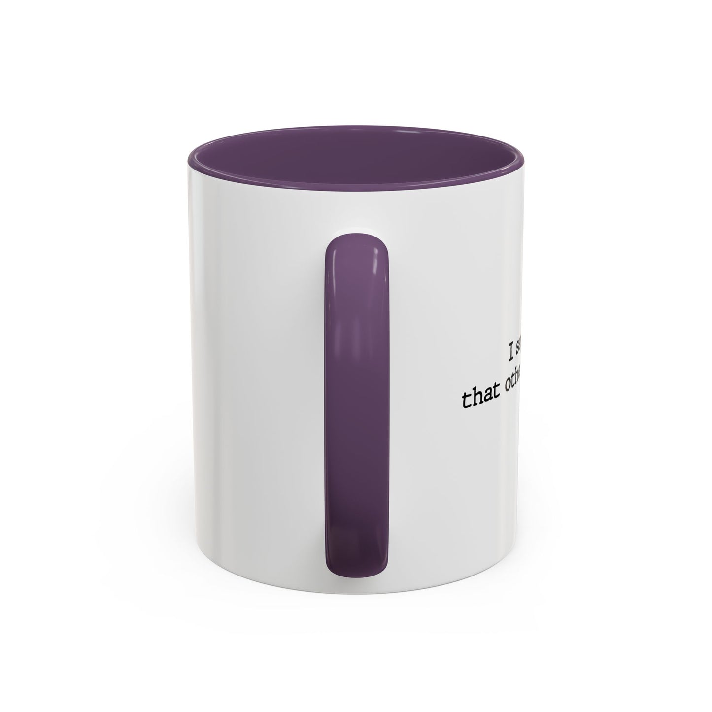 I SAY THINGS THAT OTHER PEOPLE WONT Accent BiColor Funny Sarcastic Mug