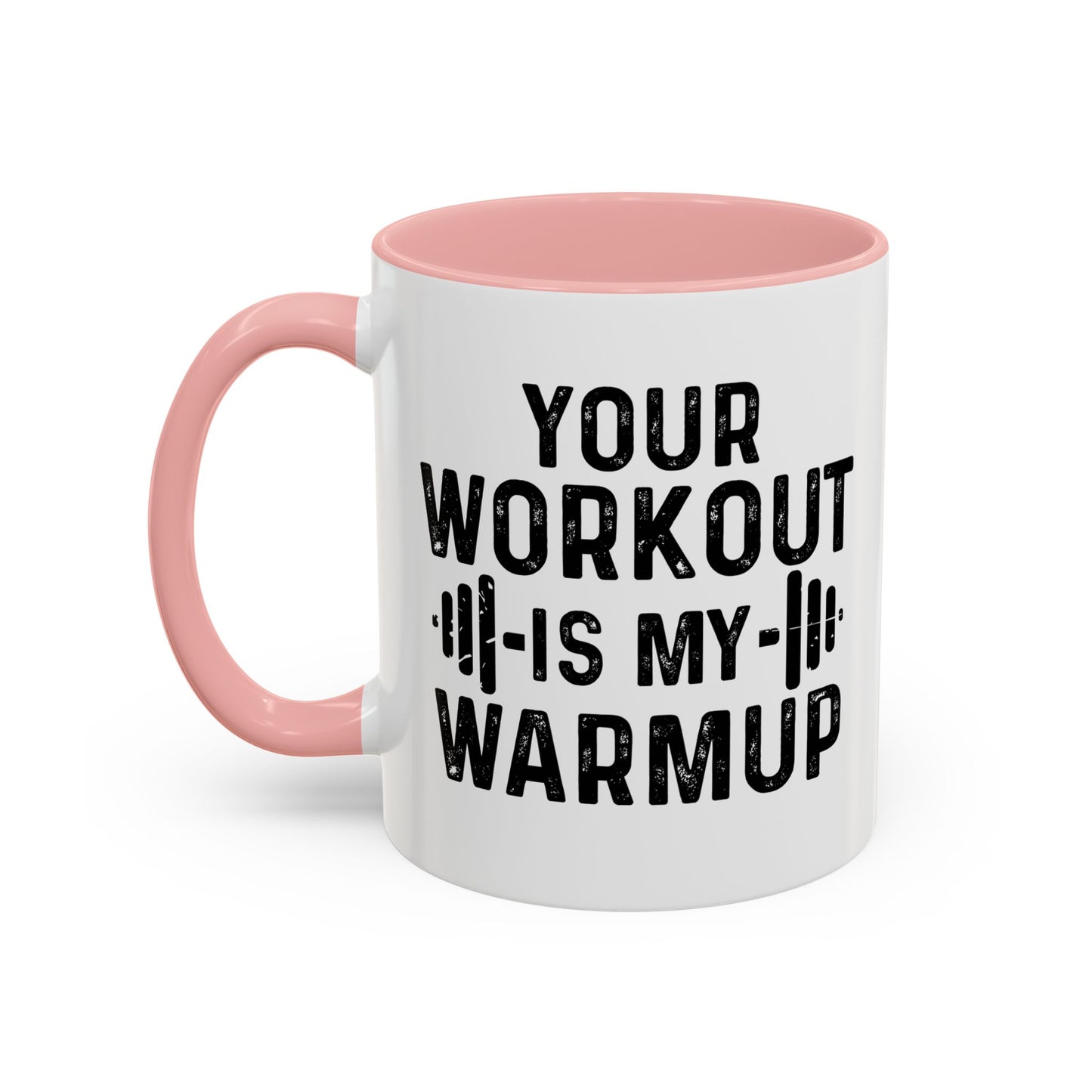 YOUR WORKOUT IS MY WARMUP Accent BiColor Funny Sarcastic Mug