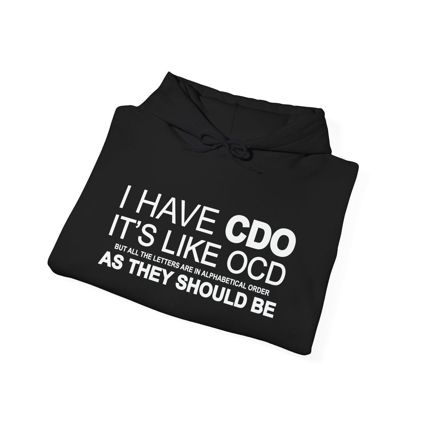 I HAVE CDO - Premium Unisex Funny Sarcastic Black Hoodie Sweatshirt