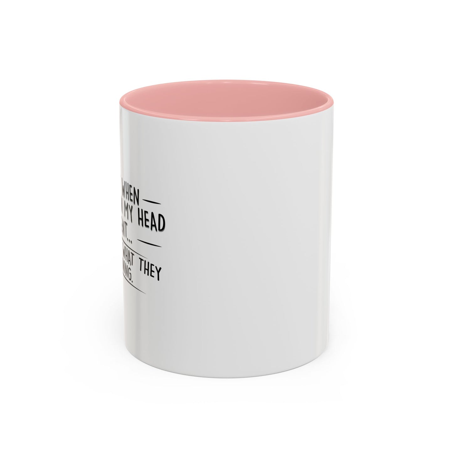 I NEVER KNOW WHAT THEY ARE PLANNING Accent BiColor Funny Sarcastic Mug